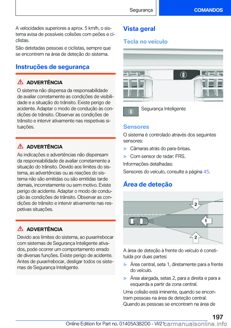 BMW Z4 2022  Manual do condutor (in Portuguese) �A��v�e�l�o�c�i�d�a�d�e�s��s�u�p�e�r�i�o�r�e�s��a��a�p�r�o�x�.��5��k�m�/�h�,��o��s�i�sª
�t�e�m�a��a�v�i�s�a��d�e��p�o�s�s�