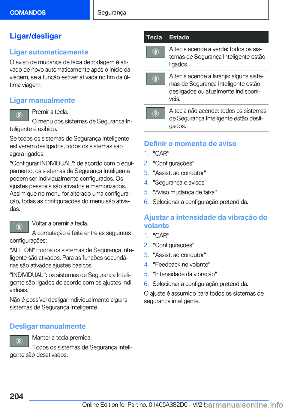 BMW Z4 2022  Manual do condutor (in Portuguese) �L�i�g�a�r�/�d�e�s�l�i�g�a�r
�L�i�g�a�r��a�u�t�o�m�a�t�i�c�a�m�e�n�t�e �O��a�v�i�s�o��d�e��m�u�d�a�n�