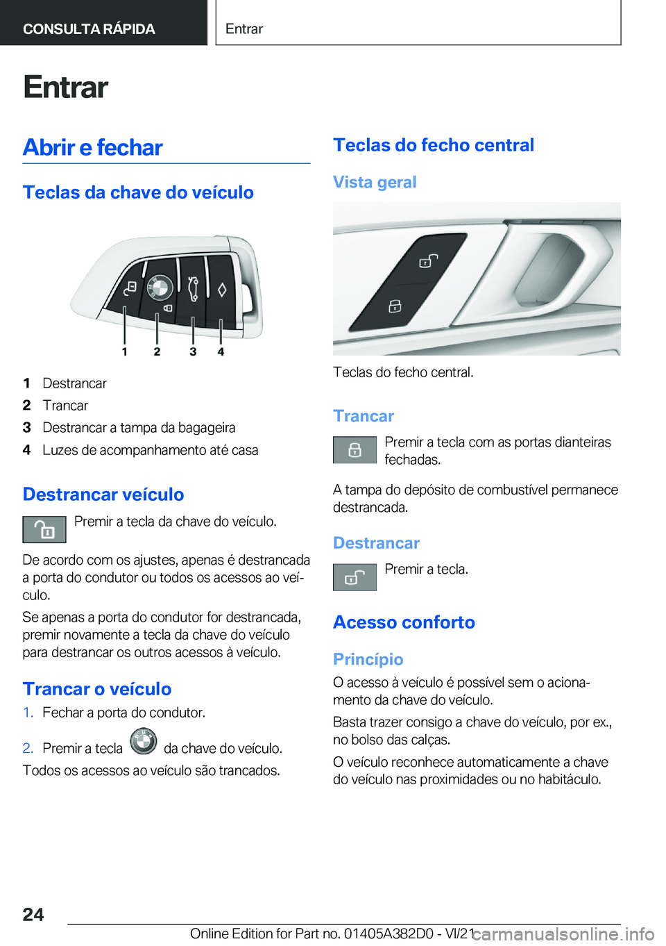 BMW Z4 2022  Manual do condutor (in Portuguese) �E�n�t�r�a�r�A�b�r�i�r��e��f�e�c�h�a�r
�T�e�c�l�a�s��d�a��c�h�a�v�e��d�o��v�e�