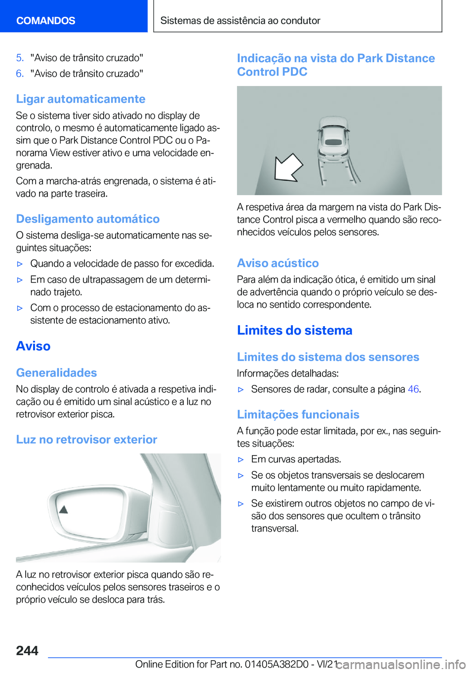 BMW Z4 2022  Manual do condutor (in Portuguese) �5�.��A�v�i�s�o��d�e��t�r�â�n�s�i�t�o��c�r�u�z�a�d�o��6�.��A�v�i�s�o��d�e��t�r�â�n�s�i�t�o��c�r�u�z�a�d�o�
�L�i�g�a�r��a�u�t�o�m�a�t�i�c�a�m�e�n�t�e�S�e��o��s�i�s�t�e�m�a��t�i�v�e�r��