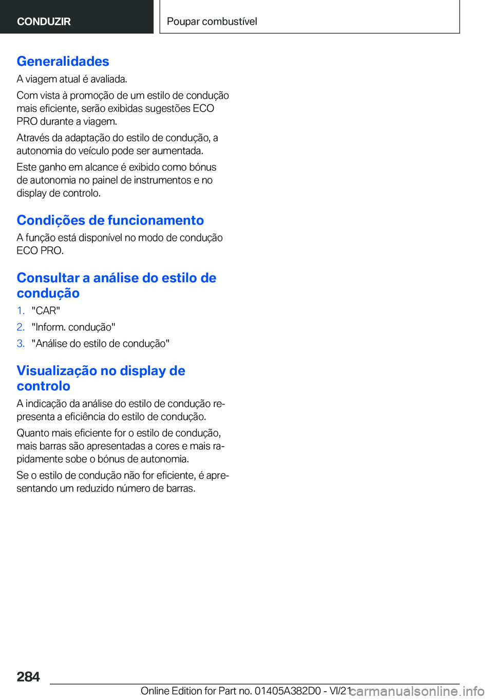 BMW Z4 2022  Manual do condutor (in Portuguese) �G�e�n�e�r�a�l�i�d�a�d�e�s
�A��v�i�a�g�e�m��a�t�u�a�l��é��a�v�a�l�i�a�d�a�.
�C�o�m��v�i�s�t�a��à��p�r�o�m�o�