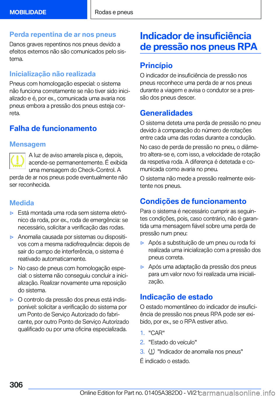 BMW Z4 2022  Manual do condutor (in Portuguese) �P�e�r�d�a��r�e�p�e�n�t�i�n�a��d�e��a�r��n�o�s��p�n�e�u�s
�D�a�n�o�s��g�r�a�v�e�s��r�e�p�e�n�t�i�n�o�s��n�o�s��p�n�e�u�s��d�e�v�i�d�o��a �e�f�e�i�t�o�s��e�x�t�e�r�n�o�s��n�ã�o��s�ã�o�