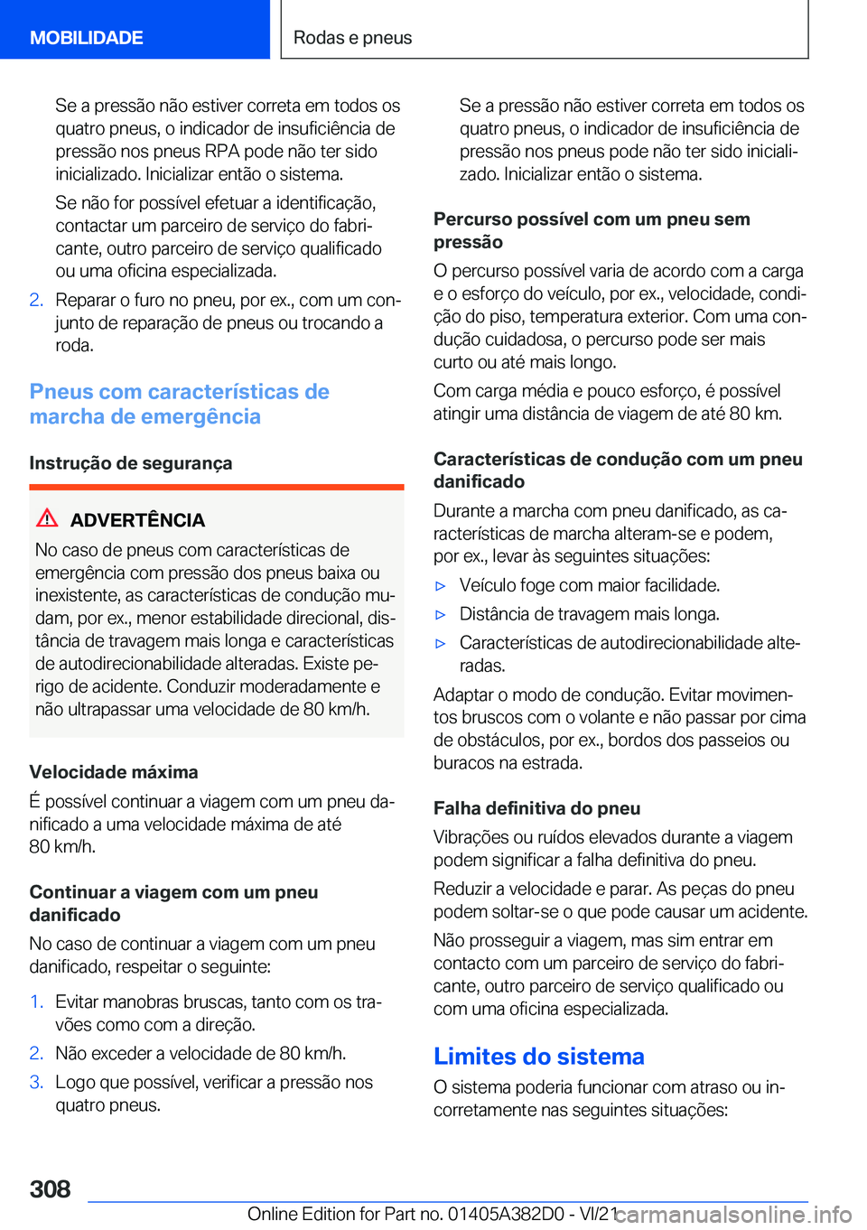 BMW Z4 2022  Manual do condutor (in Portuguese) �S�e��a��p�r�e�s�s�ã�o��n�ã�o��e�s�t�i�v�e�r��c�o�r�r�e�t�a��e�m��t�o�d�o�s��o�s�q�u�a�t�r�o��p�n�e�u�s�,��o��i�n�d�i�c�a�d�o�r��d�e��i�n�s�u�f�i�c�i�ê�n�c�i�a��d�e
�p�r�e�s�s�ã�o��
