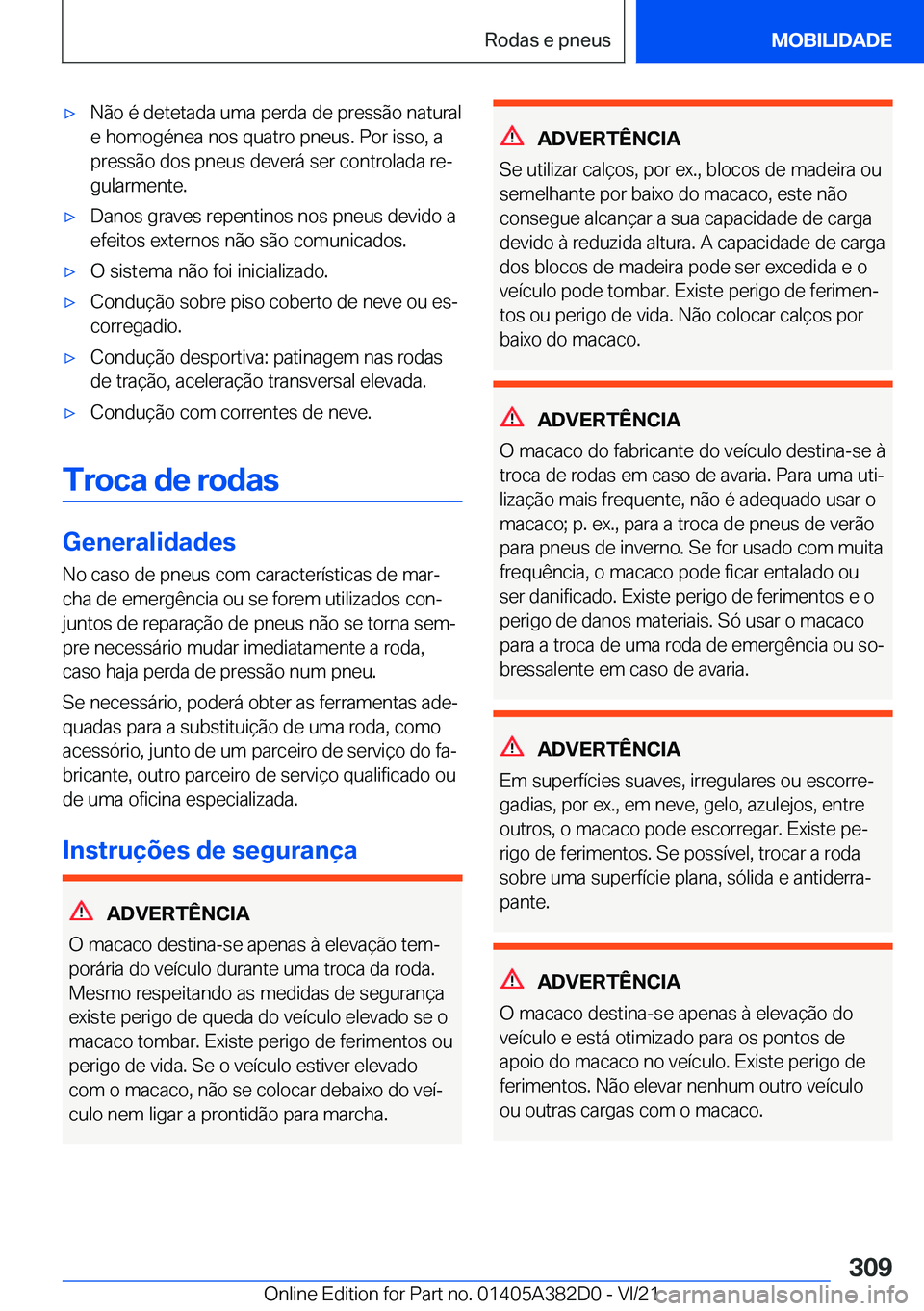 BMW Z4 2022  Manual do condutor (in Portuguese) x�N�ã�o��é��d�e�t�e�t�a�d�a��u�m�a��p�e�r�d�a��d�e��p�r�e�s�s�ã�o��n�a�t�u�r�a�l
�e��h�o�m�o�g�é�n�e�a��n�o�s��q�u�a�t�r�o��p�n�e�u�s�.��P�o�r��i�s�s�o�,��a
�p�r�e�s�s�ã�o��d�o�s�
