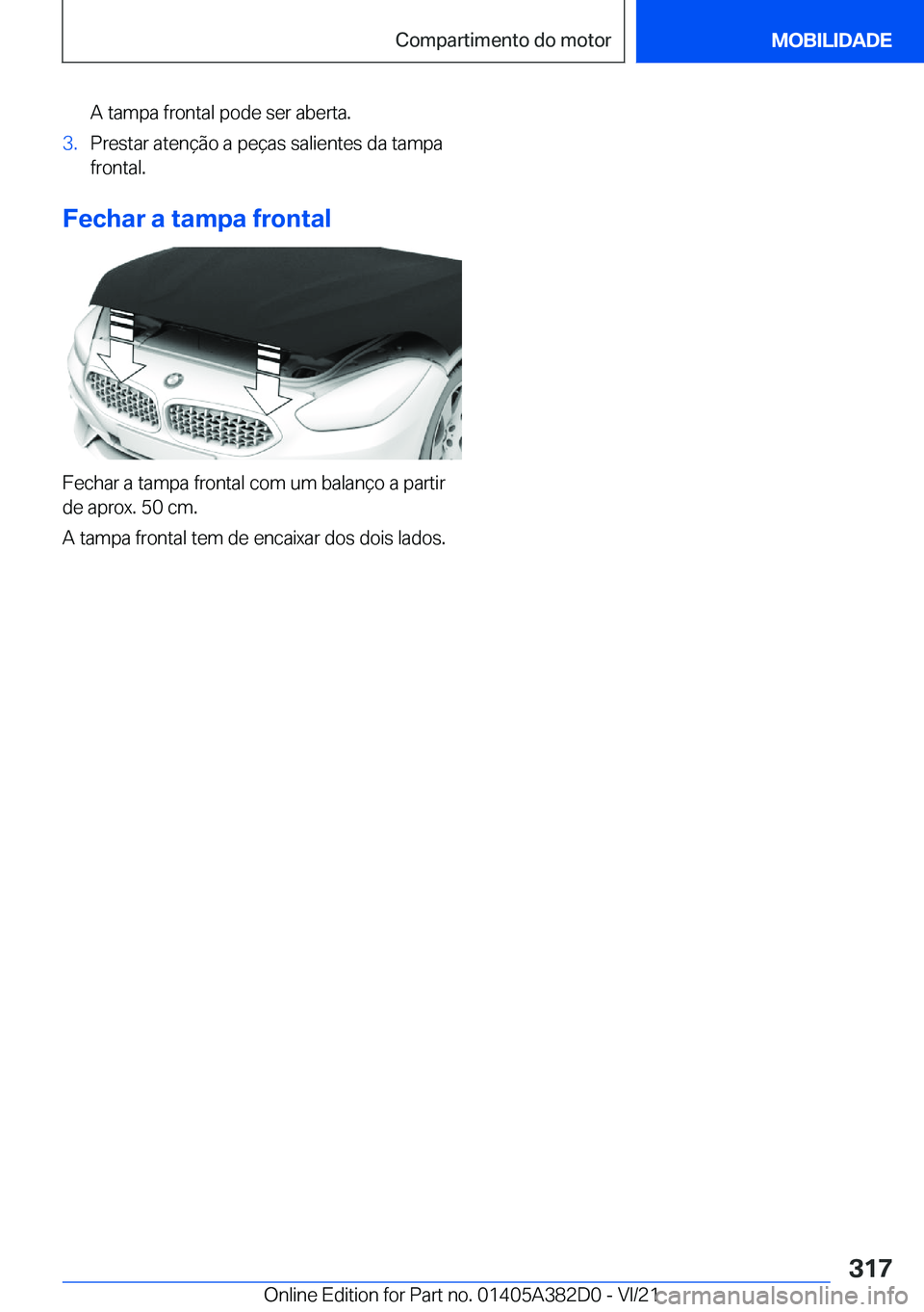 BMW Z4 2022  Manual do condutor (in Portuguese) �A��t�a�m�p�a��f�r�o�n�t�a�l��p�o�d�e��s�e�r��a�b�e�r�t�a�.�3�.�P�r�e�s�t�a�r��a�t�e�n�