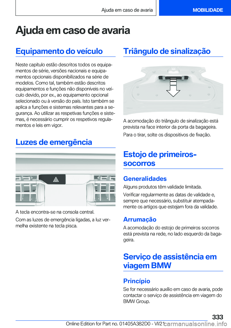 BMW Z4 2022  Manual do condutor (in Portuguese) �A�j�u�d�a��e�m��c�a�s�o��d�e��a�v�a�r�i�a�E�q�u�i�p�a�m�e�n�t�o��d�o��v�e�