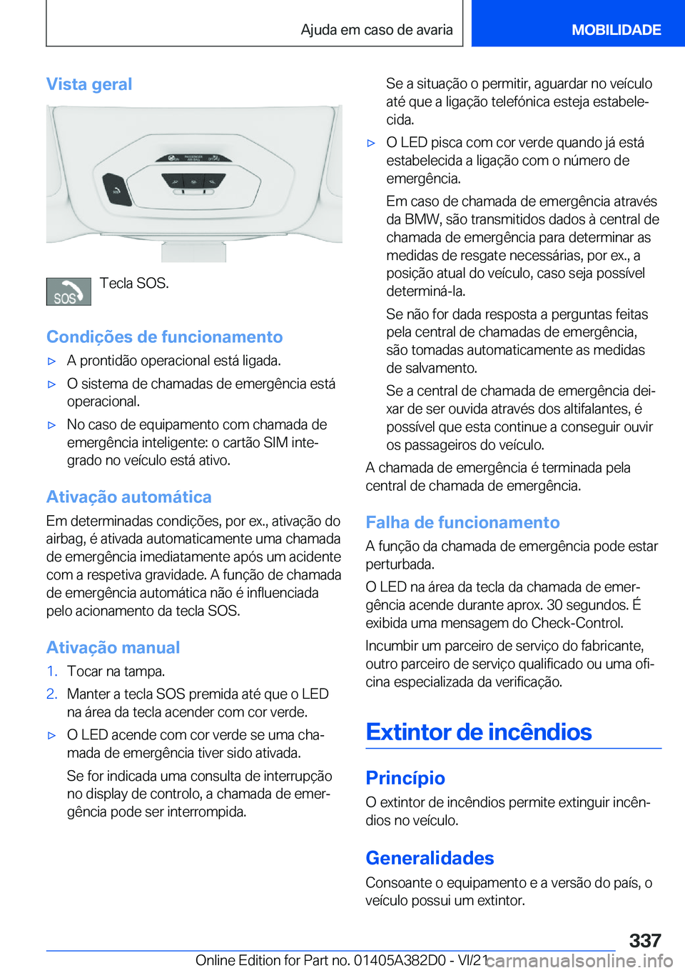 BMW Z4 2022  Manual do condutor (in Portuguese) �V�i�s�t�a��g�e�r�a�l
�T�e�c�l�a��S�O�S�.
�C�o�n�d�i�