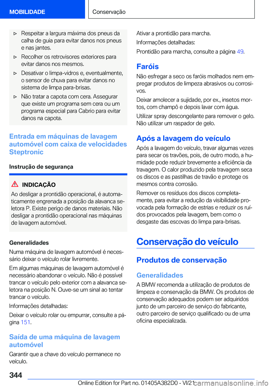 BMW Z4 2022  Manual do condutor (in Portuguese) x�R�e�s�p�e�i�t�a�r��a��l�a�r�g�u�r�a��m�á�x�i�m�a��d�o�s��p�n�e�u�s��d�a�c�a�l�h�a��d�e��g�u�i�a��p�a�r�a��e�v�i�t�a�r��d�a�n�o�s��n�o�s��p�n�e�u�s
�e��n�a�s��j�a�n�t�e�s�.x�R�e�c�o