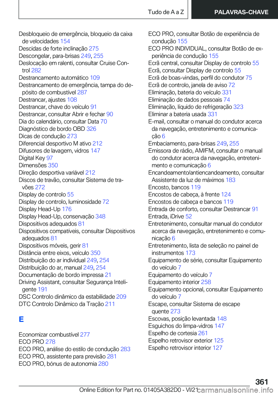 BMW Z4 2022  Manual do condutor (in Portuguese) �D�e�s�b�l�o�q�u�e�i�o��d�e��e�m�e�r�g�ê�n�c�i�a�,��b�l�o�q�u�e�i�o��d�a��c�a�i�x�a�d�e��v�e�l�o�c�i�d�a�d�e�s� �1�5�4�
�D�e�s�c�i�d�a�s��d�e��f�o�r�t�e��i�n�c�l�i�n�a�