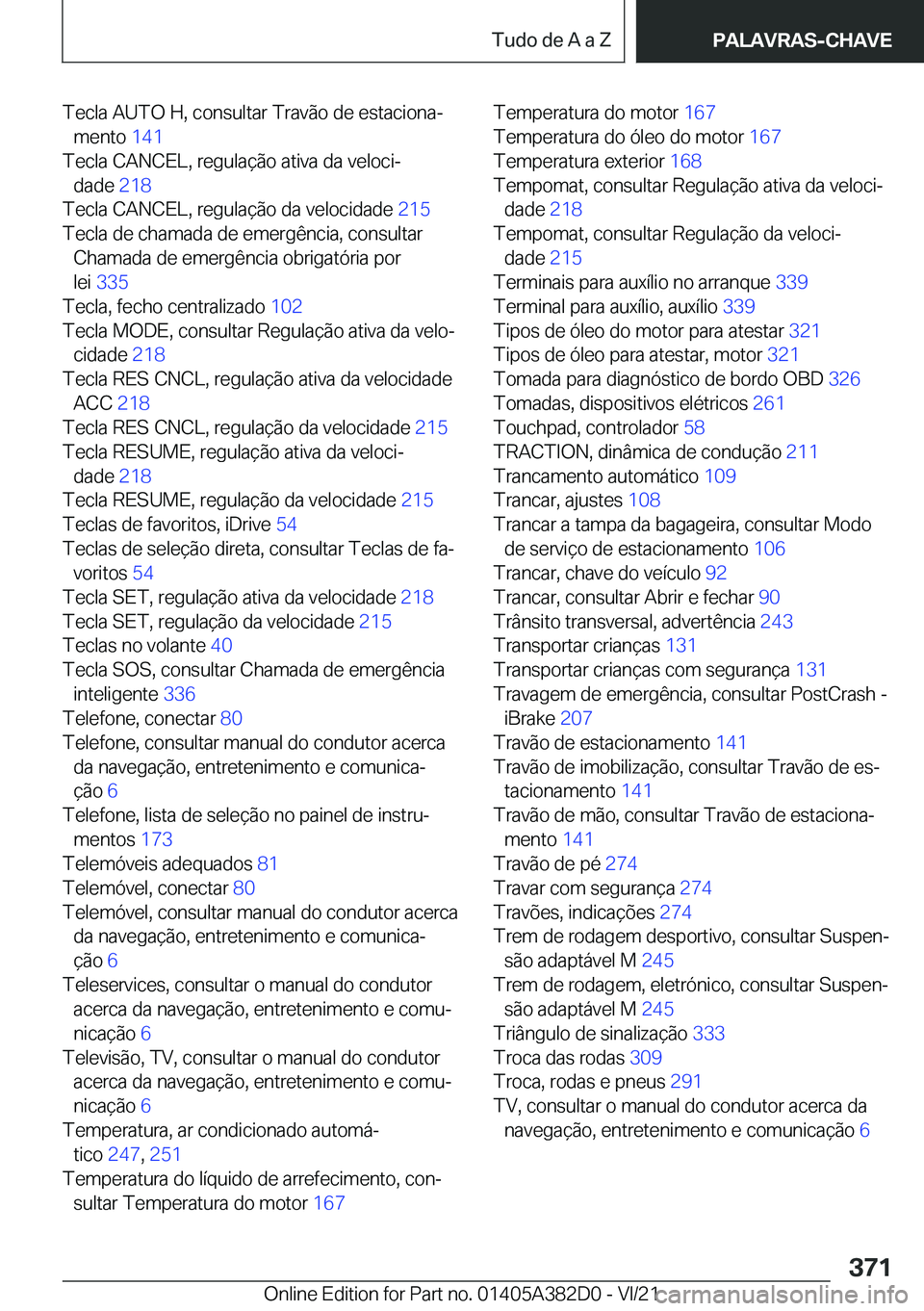 BMW Z4 2022  Manual do condutor (in Portuguese) �T�e�c�l�a��A�U�T�O��H�,��c�o�n�s�u�l�t�a�r��T�r�a�v�ã�o��d�e��e�s�t�a�c�i�o�n�aª�m�e�n�t�o� �1�4�1�
�T�e�c�l�a��C�A�N�C�E�L�,��r�e�g�u�l�a�