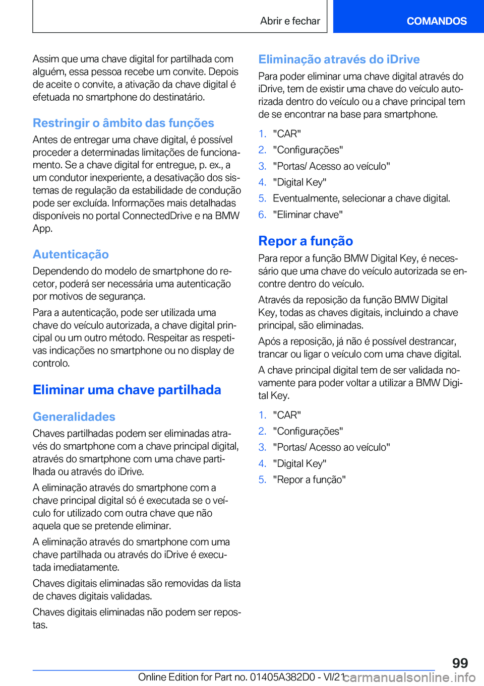 BMW Z4 2022  Manual do condutor (in Portuguese) �A�s�s�i�m��q�u�e��u�m�a��c�h�a�v�e��d�i�g�i�t�a�l��f�o�r��p�a�r�t�i�l�h�a�d�a��c�o�m
�a�l�g�u�é�m�,��e�s�s�a��p�e�s�s�o�a��r�e�c�e�b�e��u�m��c�o�n�v�i�t�e�.��D�e�p�o�i�s
�d�e��a�c�e�i�