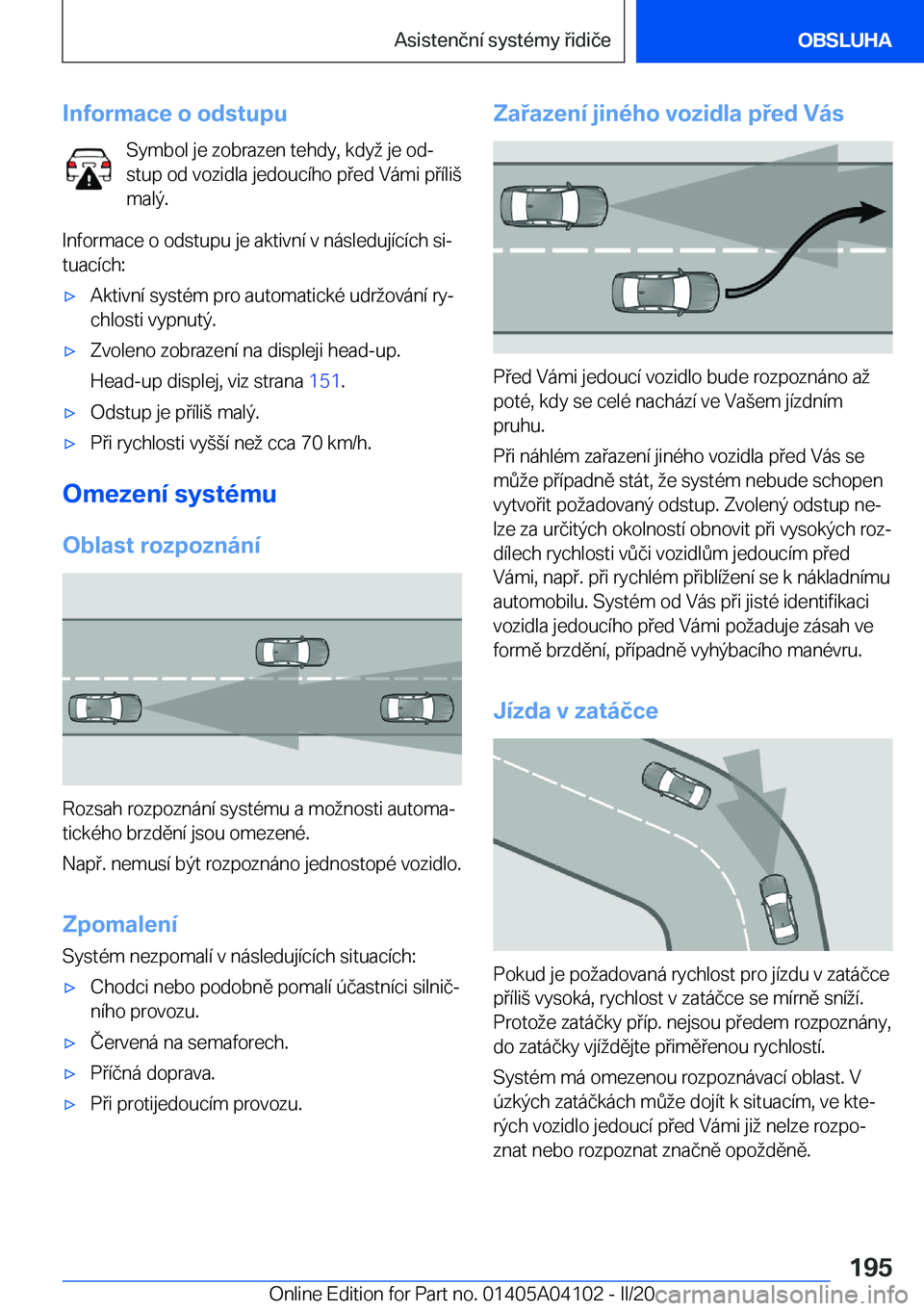 BMW Z4 2020  Návod na použití (in Czech) �I�n�f�o�r�m�a�c�e��o��o�d�s�t�u�p�u�S�y�m�b�o�l��j�e��z�o�b�r�a�z�e�n��t�e�h�d�y�,��k�d�y��j�e��o�dj
�s�t�u�p��o�d��v�o�z�i�d�l�a��j�e�d�o�u�c�