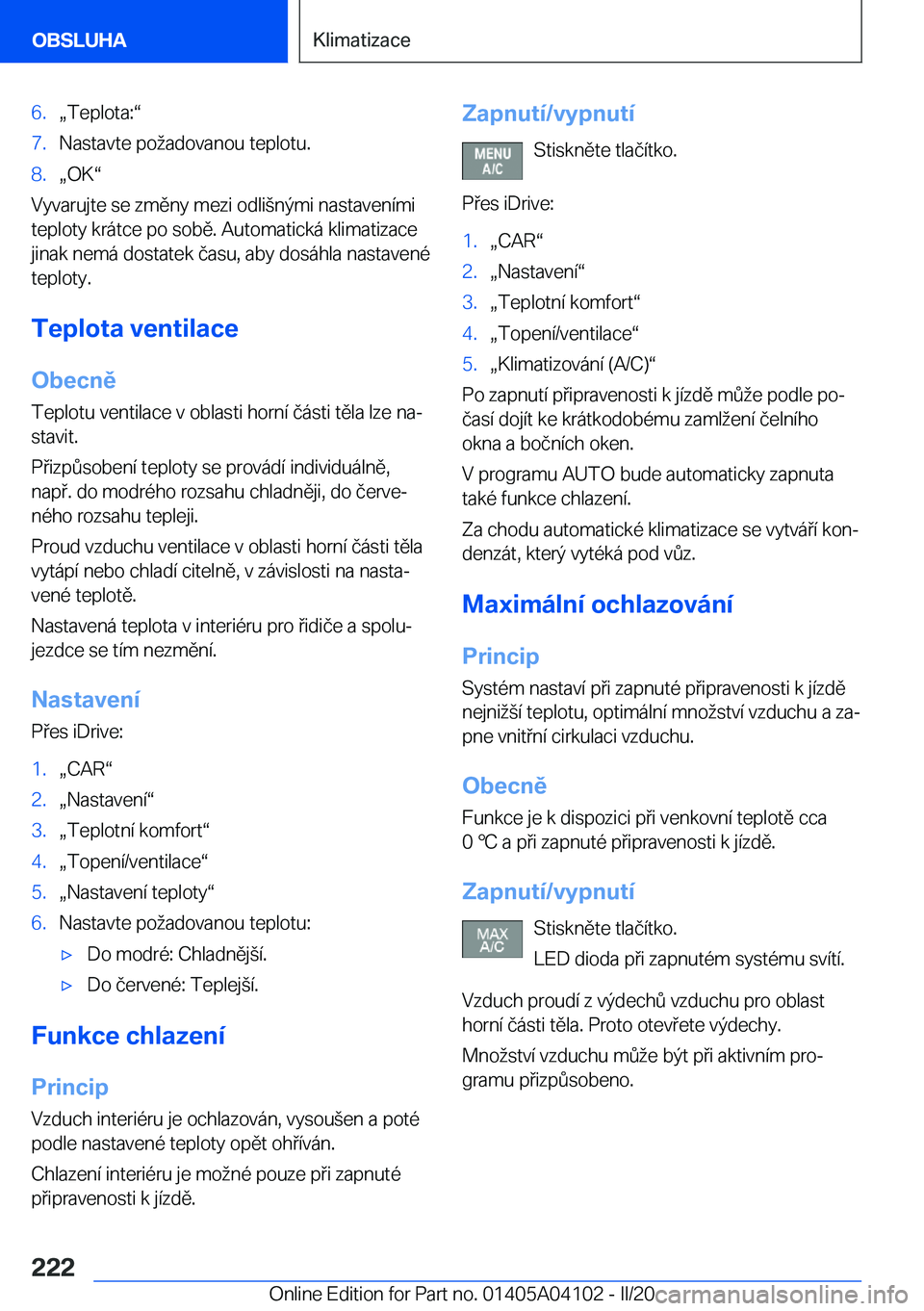 BMW Z4 2020  Návod na použití (in Czech) �6�.x�T�e�p�l�o�t�a�:v�7�.�N�a�s�t�a�v�t�e��p�o�a�d�o�v�a�n�o�u��t�e�p�l�o�t�u�.�8�.x�O�Kv
�V�y�v�a�r�u�j�t�e��s�e��z�m�