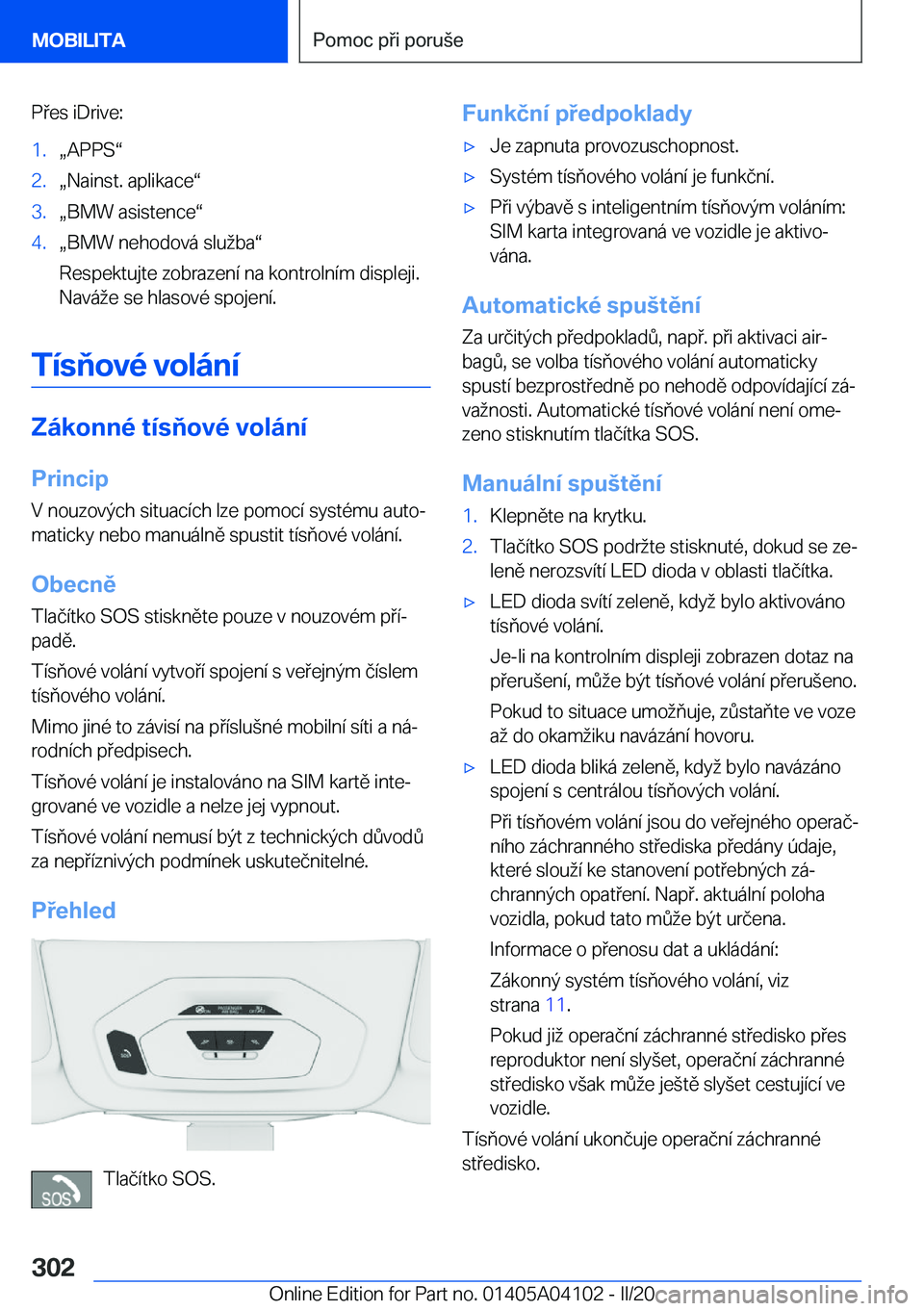BMW Z4 2020  Návod na použití (in Czech) �P�e�s��i�D�r�i�v�e�:�1�.x�A�P�P�Sv�2�.x�N�a�i�n�s�t�.��a�p�l�i�k�a�c�ev�3�.x�B�M�W��a�s�i�s�t�e�n�c�ev�4�.x�B�M�W��n�e�h�o�d�o�v�