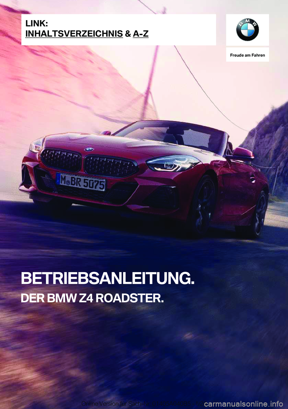 BMW Z4 2020  Betriebsanleitungen (in German) �F�r�e�u�d�e��a�m��F�a�h�r�e�n
�B�E�T�R�I�E�B�S�A�N�L�E�I�T�U�N�G�.�D�E�R��B�M�W��Z�4��R�O�A�D�S�T�E�R�.�L�I�N�K�:
�I�N�H�A�L�T�S�V�E�R�Z�E�I�C�H�N�I�S��&��A�-�Z�O�n�l�i�n�e��V�e�r�s�i�o�n��f