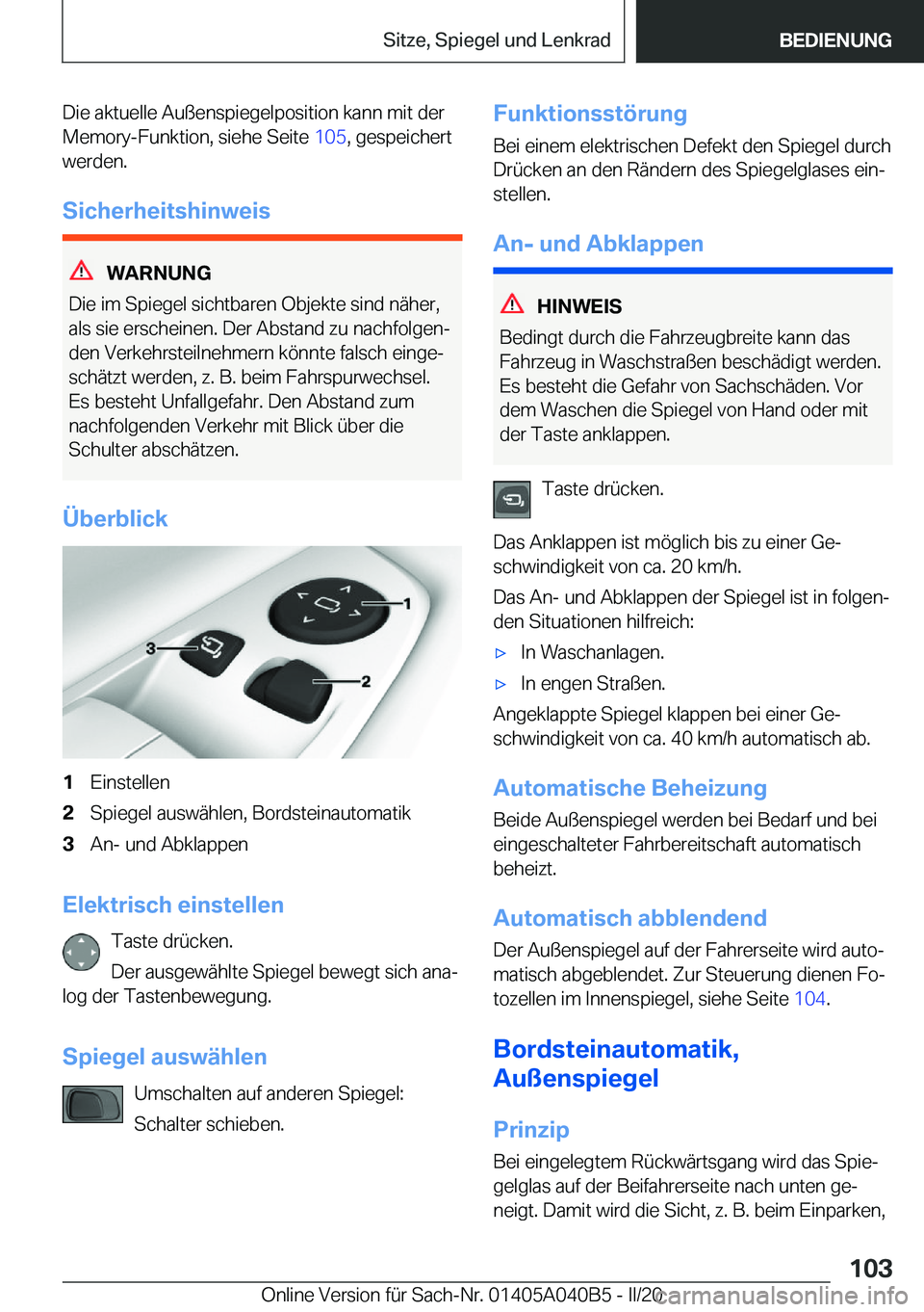 BMW Z4 2020  Betriebsanleitungen (in German) �D�i�e��a�k�t�u�e�l�l�e��A�u�ß�e�n�s�p�i�e�g�e�l�p�o�s�i�t�i�o�n��k�a�n�n��m�i�t��d�e�r�M�e�m�o�r�y�-�F�u�n�k�t�i�o�n�,��s�i�e�h�e��S�e�i�t�e� �1�0�5�,��g�e�s�p�e�i�c�h�e�r�t
�w�e�r�d�e�n�.
