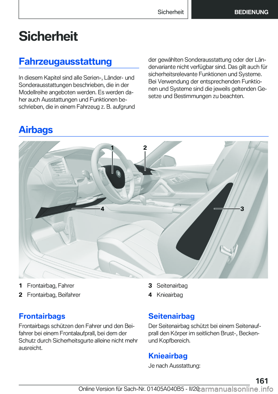 BMW Z4 2020  Betriebsanleitungen (in German) �S�i�c�h�e�r�h�e�i�t�F�a�h�r�z�e�u�g�a�u�s�s�t�a�t�t�u�n�g
�I�n��d�i�e�s�e�m��K�a�p�i�t�e�l��s�i�n�d��a�l�l�e��S�e�r�i�e�n�-�,��L�ä�n�d�e�r�-��u�n�d�S�o�n�d�e�r�a�u�s�s�t�a�t�t�u�n�g�e�n��b�e