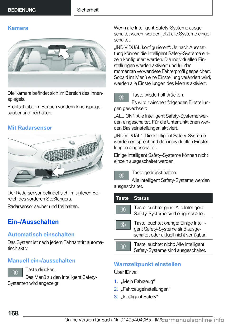 BMW Z4 2020  Betriebsanleitungen (in German) �K�a�m�e�r�a
�D�i�e��K�a�m�e�r�a��b�e�f�i�n�d�e�t��s�i�c�h��i�m��B�e�r�e�i�c�h��d�e�s��I�n�n�e�nj�s�p�i�e�g�e�l�s�.
�F�r�o�n�t�s�c�h�e�i�b�e��i�m��B�e�r�e�i�c�h��v�o�r��d�e�m��I�n�n�e�n�s