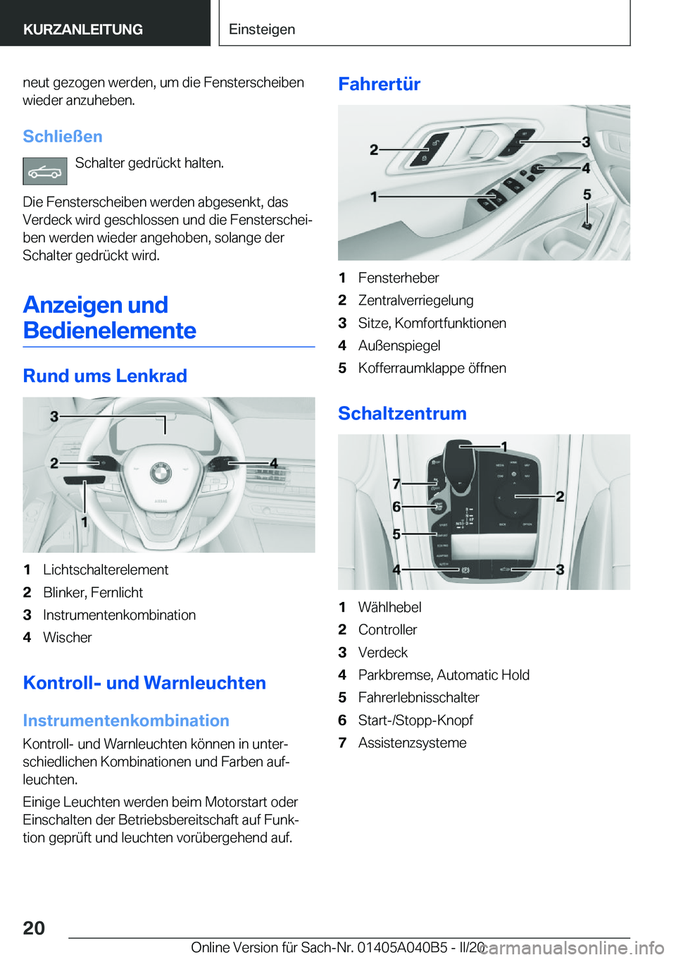 BMW Z4 2020  Betriebsanleitungen (in German) �n�e�u�t��g�e�z�o�g�e�n��w�e�r�d�e�n�,��u�m��d�i�e��F�e�n�s�t�e�r�s�c�h�e�i�b�e�n�w�i�e�d�e�r��a�n�z�u�h�e�b�e�n�.
�S�c�h�l�i�e�