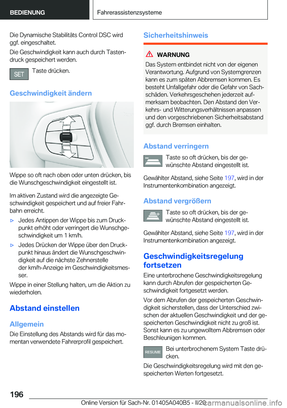 BMW Z4 2020  Betriebsanleitungen (in German) �D�i�e��D�y�n�a�m�i�s�c�h�e��S�t�a�b�i�l�i�t�ä�t�s��C�o�n�t�r�o�l��D�S�C��w�i�r�d
�g�g�f�.��e�i�n�g�e�s�c�h�a�l�t�e�t�.
�D�i�e��G�e�s�c�h�w�i�n�d�i�g�k�e�i�t��k�a�n�n��a�u�c�h��d�u�r�c�h��