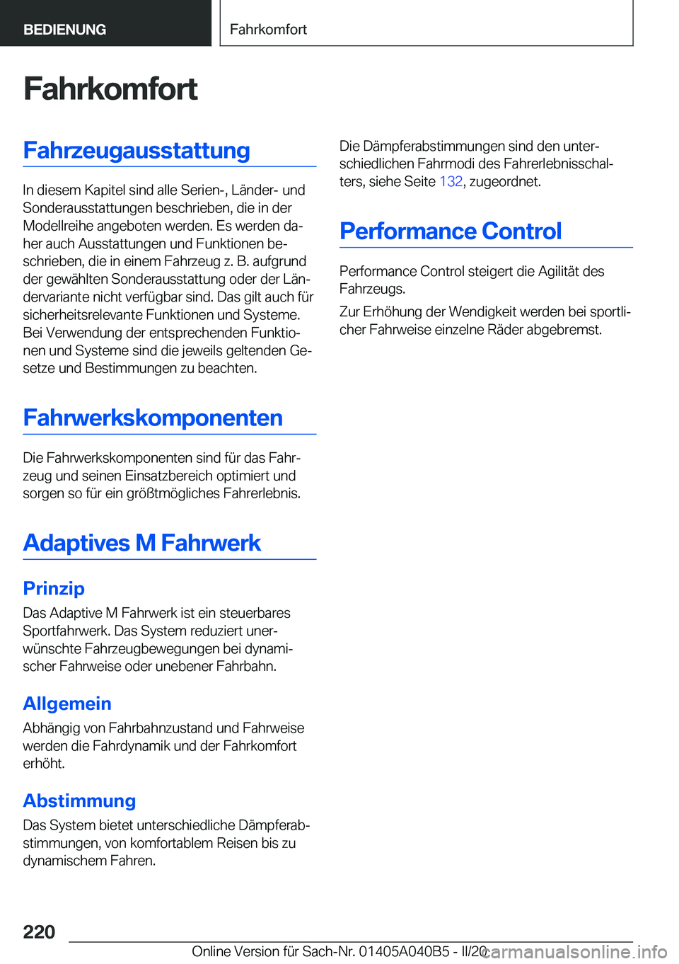 BMW Z4 2020  Betriebsanleitungen (in German) �F�a�h�r�k�o�m�f�o�r�t�F�a�h�r�z�e�u�g�a�u�s�s�t�a�t�t�u�n�g
�I�n��d�i�e�s�e�m��K�a�p�i�t�e�l��s�i�n�d��a�l�l�e��S�e�r�i�e�n�-�,��L�ä�n�d�e�r�-��u�n�d�S�o�n�d�e�r�a�u�s�s�t�a�t�t�u�n�g�e�n��b