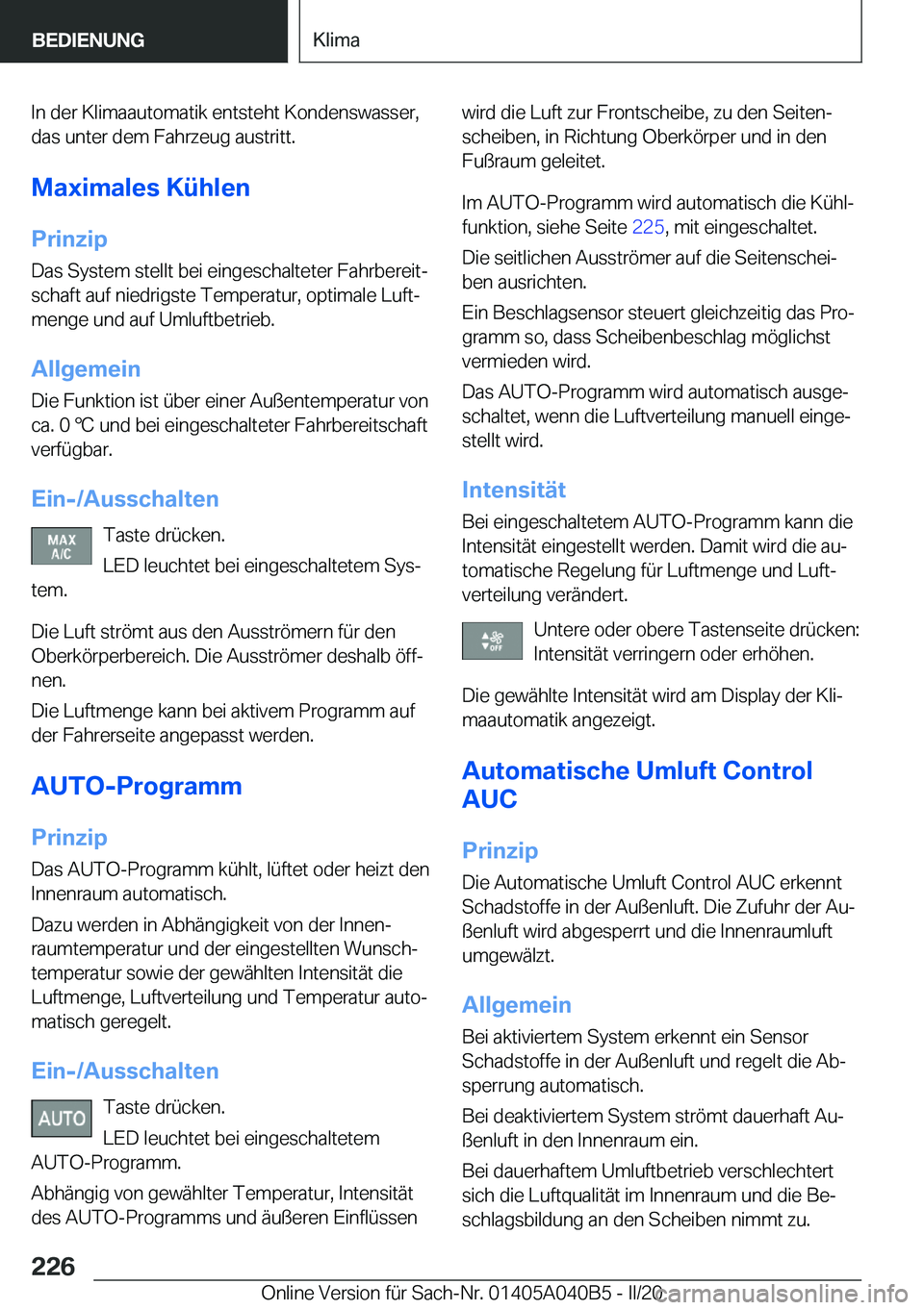 BMW Z4 2020  Betriebsanleitungen (in German) �I�n��d�e�r��K�l�i�m�a�a�u�t�o�m�a�t�i�k��e�n�t�s�t�e�h�t��K�o�n�d�e�n�s�w�a�s�s�e�r�,�d�a�s��u�n�t�e�r��d�e�m��F�a�h�r�z�e�u�g��a�u�s�t�r�i�t�t�.
�M�a�x�i�m�a�l�e�s��K�