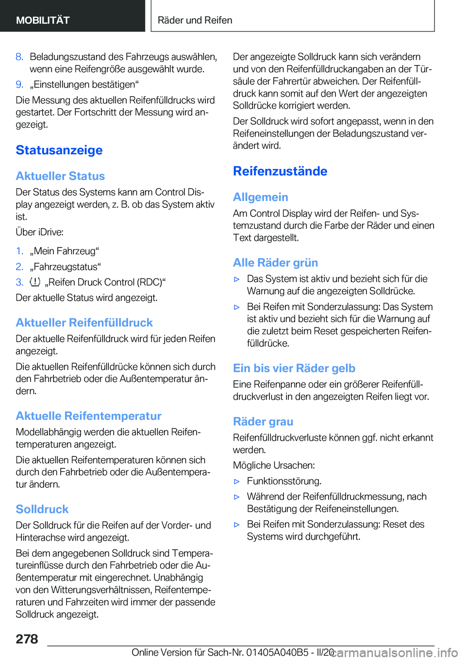 BMW Z4 2020  Betriebsanleitungen (in German) �8�.�B�e�l�a�d�u�n�g�s�z�u�s�t�a�n�d��d�e�s��F�a�h�r�z�e�u�g�s��a�u�s�w�ä�h�l�e�n�,
�w�e�n�n��e�i�n�e��R�e�i�f�e�n�g�r�