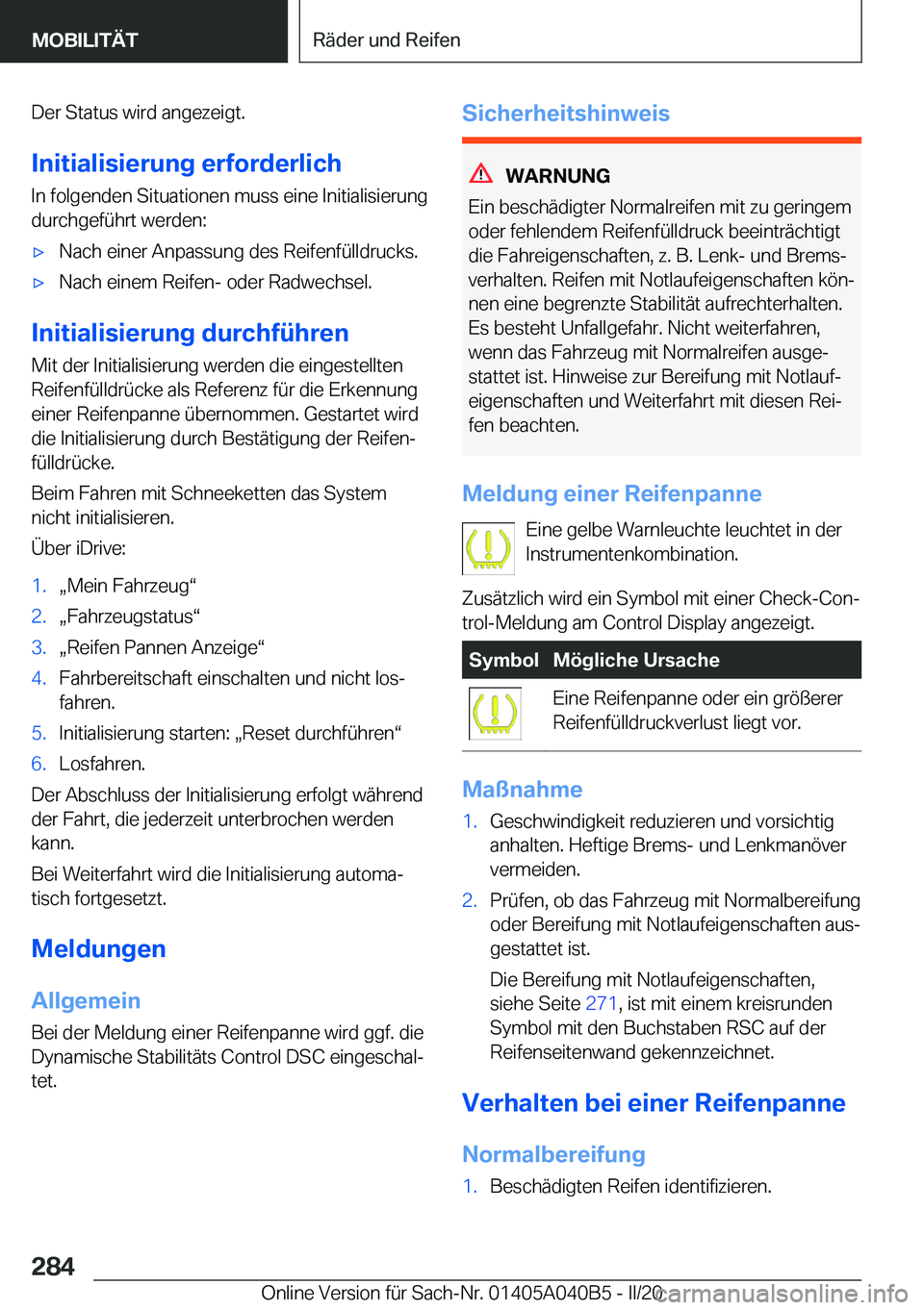 BMW Z4 2020  Betriebsanleitungen (in German) �D�e�r��S�t�a�t�u�s��w�i�r�d��a�n�g�e�z�e�i�g�t�.�I�n�i�t�i�a�l�i�s�i�e�r�u�n�g��e�r�f�o�r�d�e�r�l�i�c�h
�I�n��f�o�l�g�e�n�d�e�n��S�i�t�u�a�t�i�o�n�e�n��m�u�s�s��e�i�n�e��I�n�i�t�i�a�l�i�s�i�