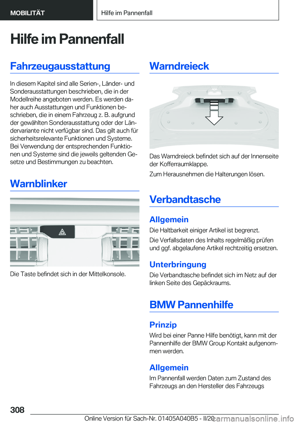 BMW Z4 2020  Betriebsanleitungen (in German) �H�i�l�f�e��i�m��P�a�n�n�e�n�f�a�l�l�F�a�h�r�z�e�u�g�a�u�s�s�t�a�t�t�u�n�g
�I�n��d�i�e�s�e�m��K�a�p�i�t�e�l��s�i�n�d��a�l�l�e��S�e�r�i�e�n�-�,��L�ä�n�d�e�r�-��u�n�d�S�o�n�d�e�r�a�u�s�s�t�a�t