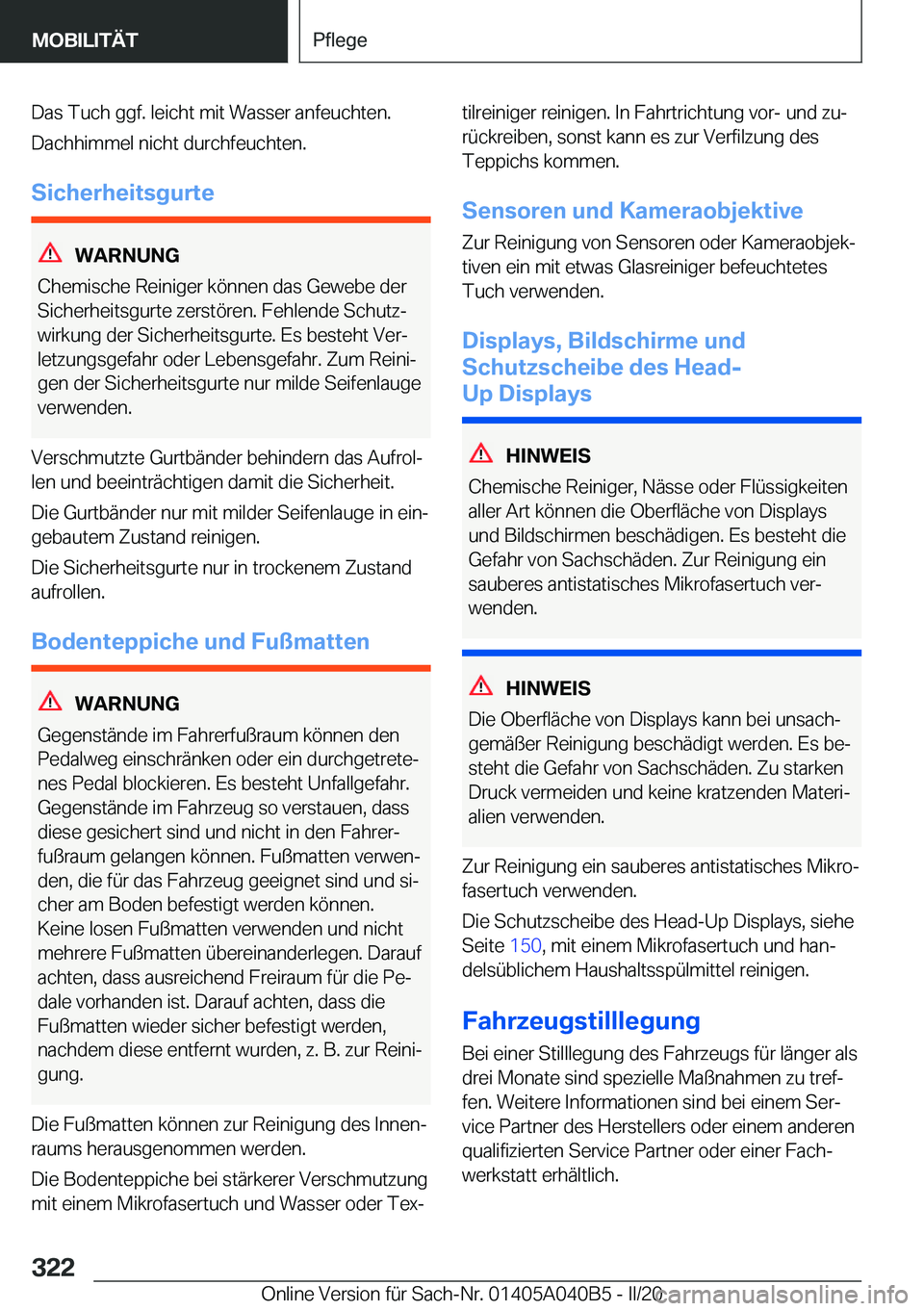 BMW Z4 2020  Betriebsanleitungen (in German) �D�a�s��T�u�c�h��g�g�f�.��l�e�i�c�h�t��m�i�t��W�a�s�s�e�r��a�n�f�e�u�c�h�t�e�n�.
�D�a�c�h�h�i�m�m�e�l��n�i�c�h�t��d�u�r�c�h�f�e�u�c�h�t�e�n�.
�S�i�c�h�e�r�h�e�i�t�s�g�u�r�t�e
�W�A�R�N�U�N�G
�C