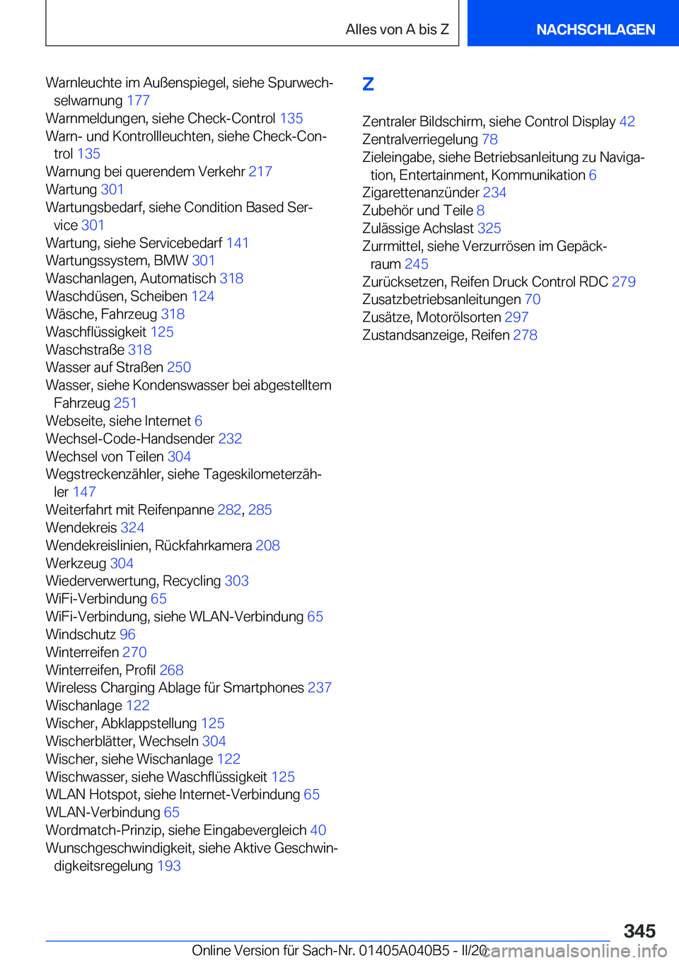 BMW Z4 2020  Betriebsanleitungen (in German) �W�a�r�n�l�e�u�c�h�t�e��i�m��A�u�ß�e�n�s�p�i�e�g�e�l�,��s�i�e�h�e��S�p�u�r�w�e�c�hj�s�e�l�w�a�r�n�u�n�g� �1�7�7�
�W�a�r�n�m�e�l�d�u�n�g�e�n�,��s�i�e�h�e��C�h�e�c�k�-�C�o�n�t�r�o�l� �1�3�5�