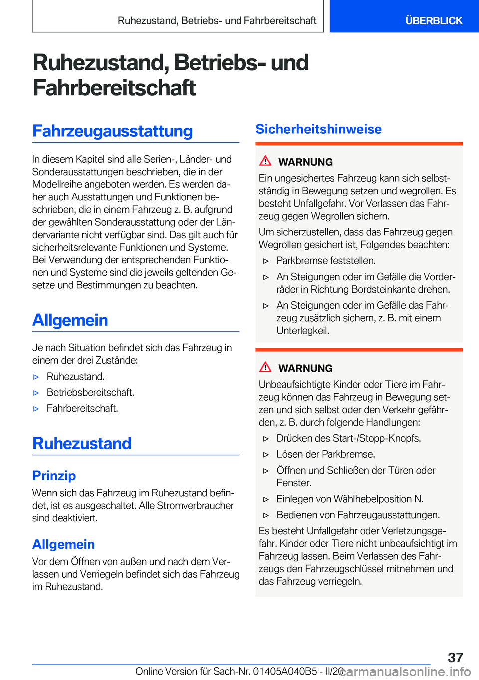 BMW Z4 2020  Betriebsanleitungen (in German) �R�u�h�e�z�u�s�t�a�n�d�,��B�e�t�r�i�e�b�s�-��u�n�d�F�a�h�r�b�e�r�e�i�t�s�c�h�a�f�t�F�a�h�r�z�e�u�g�a�u�s�s�t�a�t�t�u�n�g
�I�n��d�i�e�s�e�m��K�a�p�i�t�e�l��s�i�n�d��a�l�l�e��S�e�r�i�e�n�-�,��L�