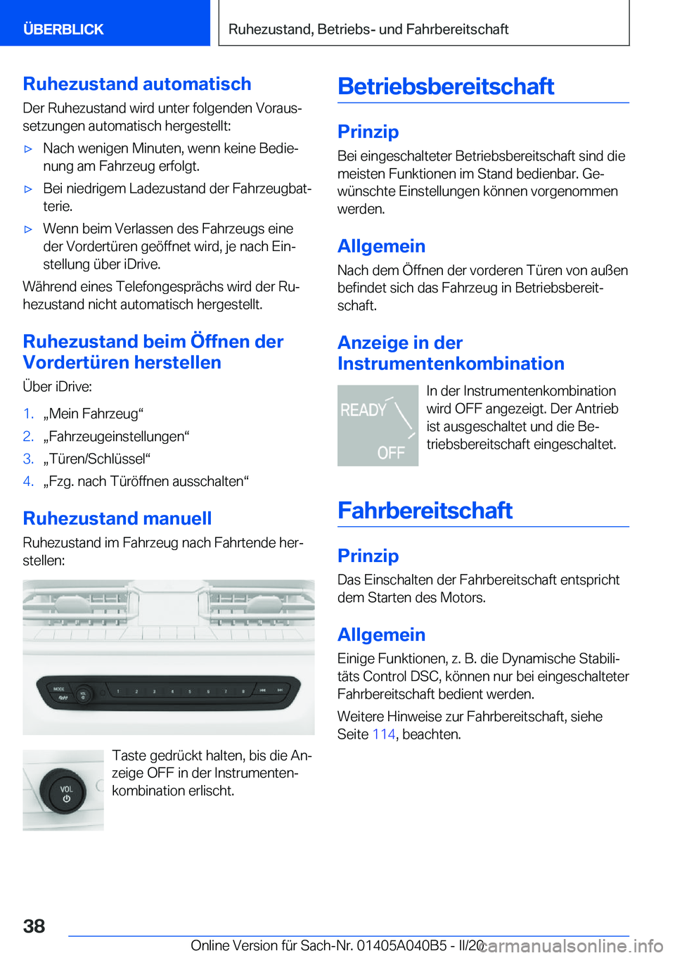 BMW Z4 2020  Betriebsanleitungen (in German) �R�u�h�e�z�u�s�t�a�n�d��a�u�t�o�m�a�t�i�s�c�h�D�e�r��R�u�h�e�z�u�s�t�a�n�d��w�i�r�d��u�n�t�e�r��f�o�l�g�e�n�d�e�n��V�o�r�a�u�sj�s�e�t�z�u�n�g�e�n��a�u�t�o�m�a�t�i�s�c�h��h�e�r�g�e�s�t�e�l�l�t