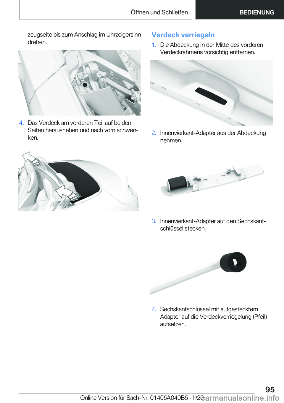 BMW Z4 2020  Betriebsanleitungen (in German) �z�e�u�g�s�e�i�t�e��b�i�s��z�u�m��A�n�s�c�h�l�a�g��i�m��U�h�r�z�e�i�g�e�r�s�i�n�n�d�r�e�h�e�n�.�4�.�D�a�s��V�e�r�d�e�c�k��a�m��v�o�r�d�e�r�e�n��T�e�i�l��a�u�f��b�e�i�d�e�n
�S�e�i�t�e�n��h�