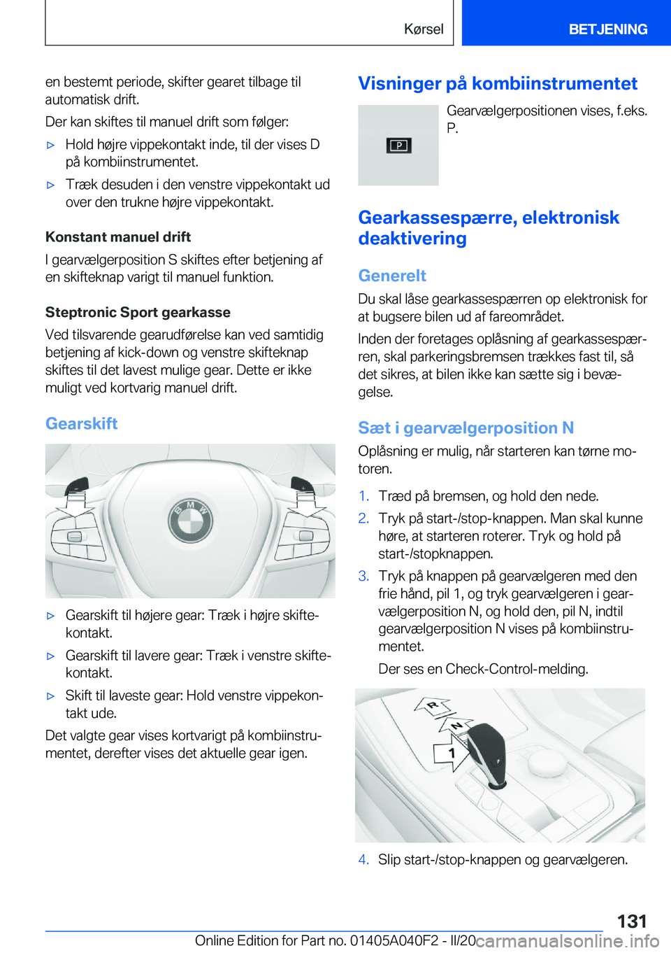 BMW Z4 2020  InstruktionsbØger (in Danish) �e�n��b�e�s�t�e�m�t��p�e�r�i�o�d�e�,��s�k�i�f�t�e�r��g�e�a�r�e�t��t�i�l�b�a�g�e��t�i�l�a�u�t�o�m�a�t�i�s�k��d�r�i�f�t�.
�D�e�r��k�a�n��s�k�i�f�t�e�s��t�i�l��m�a�n�u�e�l��d�r�i�f�t��s�o�m�