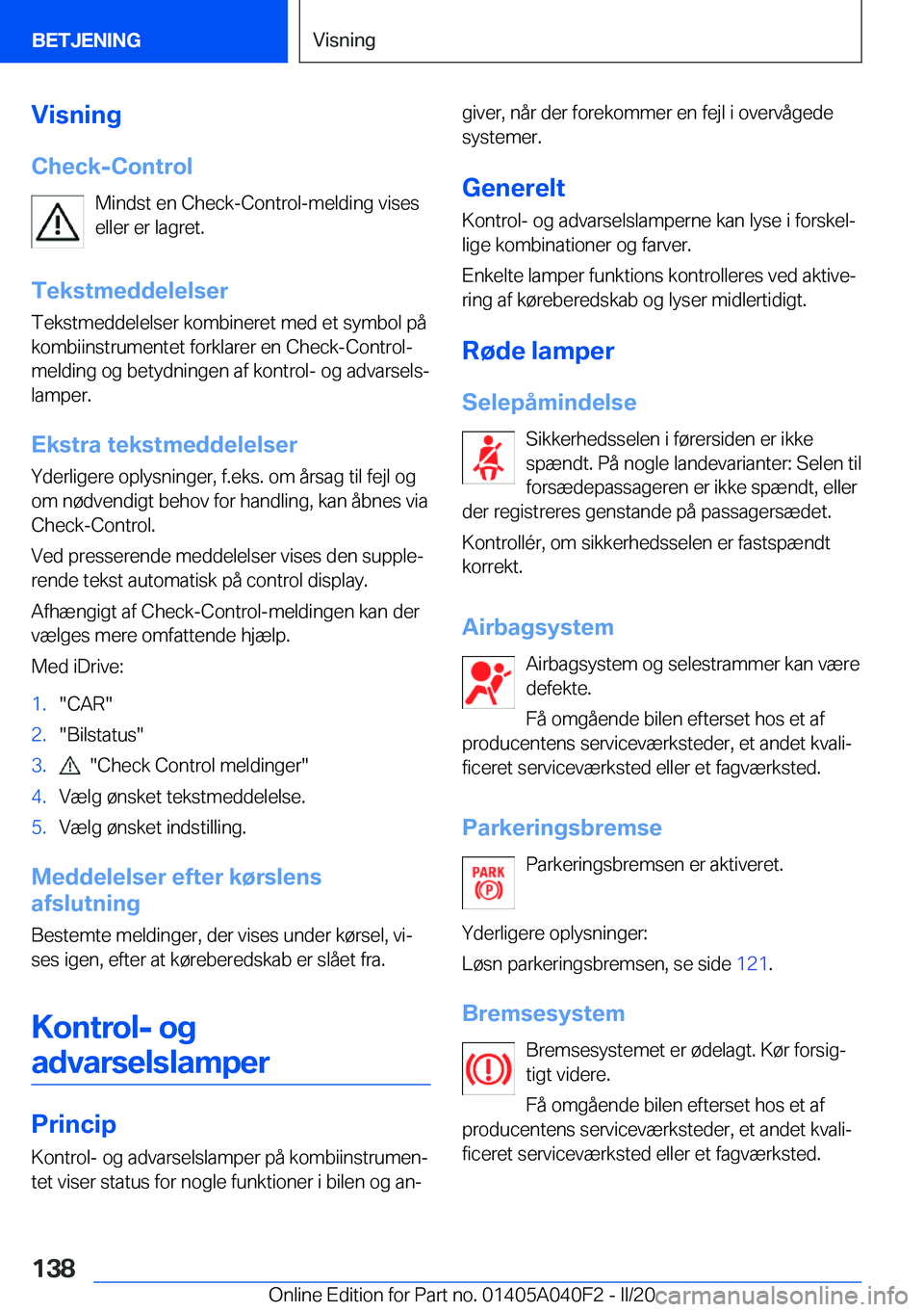 BMW Z4 2020  InstruktionsbØger (in Danish) �V�i�s�n�i�n�g
�C�h�e�c�k�-�C�o�n�t�r�o�l �M�i�n�d�s�t��e�n��C�h�e�c�k�-�C�o�n�t�r�o�l�-�m�e�l�d�i�n�g��v�i�s�e�s
�e�l�l�e�r��e�r��l�a�g�r�e�t�.
�T�e�k�s�t�m�e�d�d�e�l�e�l�s�e�r �T�e�k�s�t�m�e�d�