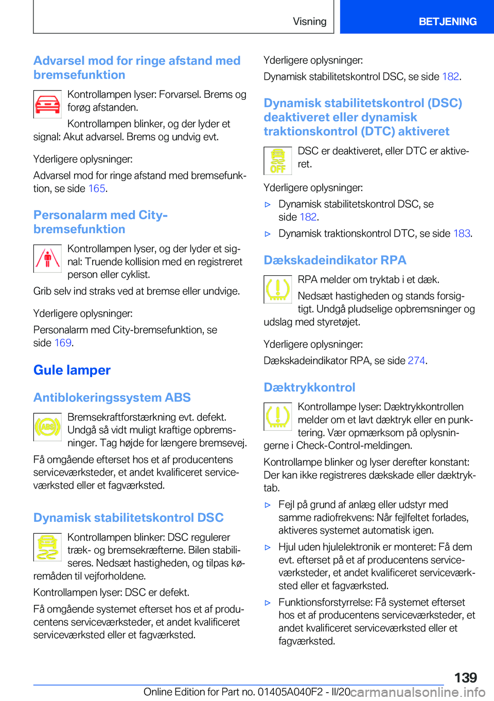 BMW Z4 2020  InstruktionsbØger (in Danish) �A�d�v�a�r�s�e�l��m�o�d��f�o�r��r�i�n�g�e��a�f�s�t�a�n�d��m�e�d
�b�r�e�m�s�e�f�u�n�k�t�i�o�n
�K�o�n�t�r�o�l�l�a�m�p�e�n��l�y�s�e�r�:��F�o�r�v�a�r�s�e�l�.��B�r�e�m�s��o�g
�f�o�r�