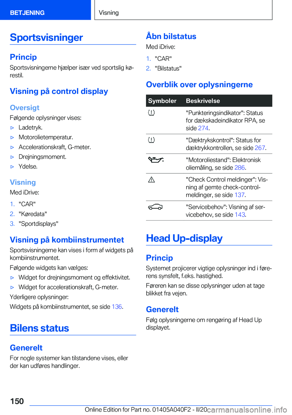 BMW Z4 2020  InstruktionsbØger (in Danish) �S�p�o�r�t�s�v�i�s�n�i�n�g�e�r
�P�r�i�n�c�i�p
�S�p�o�r�t�s�v�i�s�n�i�n�g�e�r�n�e��h�j�æ�l�p�e�r��i�s�æ�r��v�e�d��s�p�o�r�t�s�l�i�g��k�