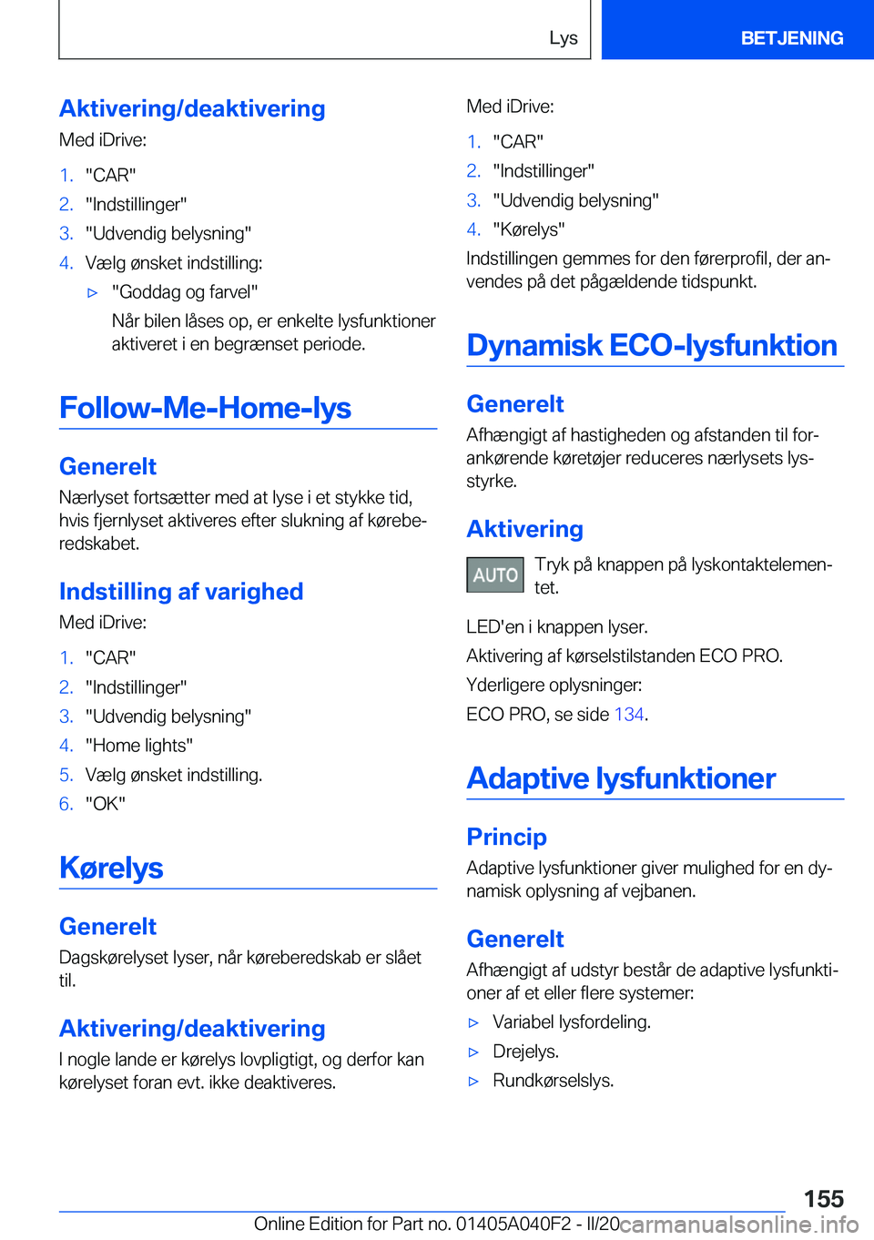BMW Z4 2020  InstruktionsbØger (in Danish) �A�k�t�i�v�e�r�i�n�g�/�d�e�a�k�t�i�v�e�r�i�n�g�M�e�d��i�D�r�i�v�e�:�1�.��C�A�R��2�.��I�n�d�s�t�i�l�l�i�n�g�e�r��3�.��U�d�v�e�n�d�i�g��b�e�l�y�s�n�i�n�g��4�.�V�æ�l�g��