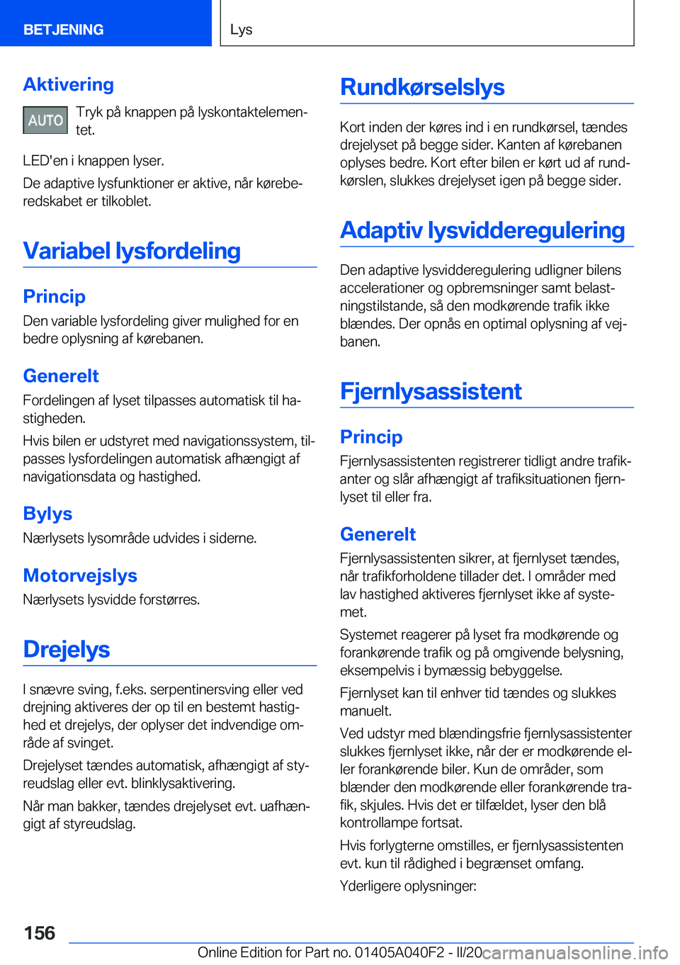 BMW Z4 2020  InstruktionsbØger (in Danish) �A�k�t�i�v�e�r�i�n�g�T�r�y�k��p�å��k�n�a�p�p�e�n��p�å��l�y�s�k�o�n�t�a�k�t�e�l�e�m�e�nj�t�e�t�.
�L�E�D�'�e�n��i��k�n�a�p�p�e�n��l�y�s�e�r�.
�D�e��a�d�a�p�t�i�v�e��l�y�s�f�u�n�k�t�i�o�n