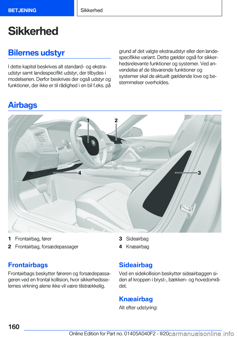 BMW Z4 2020  InstruktionsbØger (in Danish) �S�i�k�k�e�r�h�e�d�B�i�l�e�r�n�e�s��u�d�s�t�y�r
�I��d�e�t�t�e��k�a�p�i�t�e�l��b�e�s�k�r�i�v�e�s��a�l�t��s�t�a�n�d�a�r�d�-��o�g��e�k�s�t�r�aj
�u�d�s�t�y�r��s�a�m�t��l�a�n�d�e�s�p�e�c�i�f�i�k