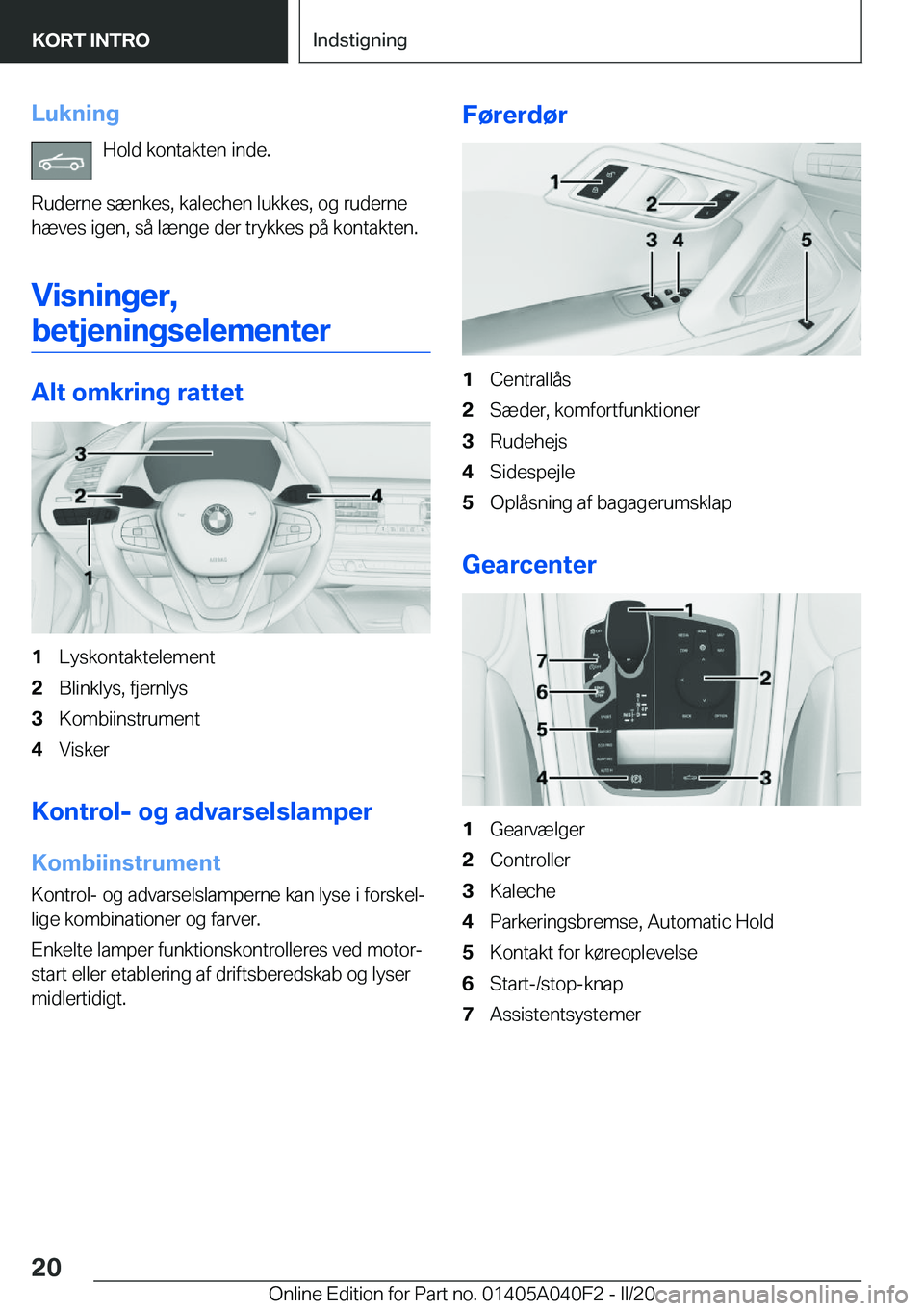 BMW Z4 2020  InstruktionsbØger (in Danish) �L�u�k�n�i�n�g�H�o�l�d��k�o�n�t�a�k�t�e�n��i�n�d�e�.
�R�u�d�e�r�n�e��s�æ�n�k�e�s�,��k�a�l�e�c�h�e�n��l�u�k�k�e�s�,��o�g��r�u�d�e�r�n�e
�h�æ�v�e�s��i�g�e�n�,��s�å��l�æ�n�g�e��d�e�r��t�r