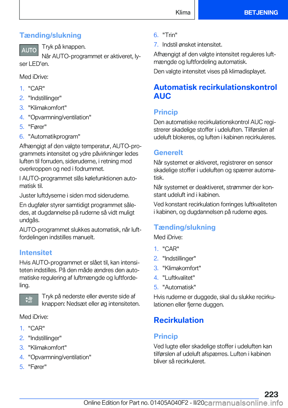 BMW Z4 2020  InstruktionsbØger (in Danish) �T�æ�n�d�i�n�g�/�s�l�u�k�n�i�n�g�T�r�y�k��p�å��k�n�a�p�p�e�n�.
�N�å�r��A�U�T�O�-�p�r�o�g�r�a�m�m�e�t��e�r��a�k�t�i�v�e�r�e�t�,��l�yj
�s�e�r��L�E�D�'�e�n�.
�M�e�d��i�D�r�i�v�e�:�1�.��C