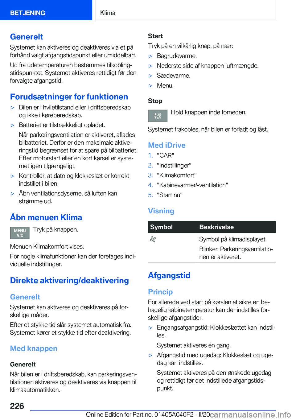 BMW Z4 2020  InstruktionsbØger (in Danish) �G�e�n�e�r�e�l�t�S�y�s�t�e�m�e�t��k�a�n��a�k�t�i�v�e�r�e�s��o�g��d�e�a�k�t�i�v�e�r�e�s��v�i�a��e�t��p�å
�f�o�r�h�å�n�d��v�a�l�g�t��a�f�g�a�n�g�s�t�i�d�s�p�u�n�k�t��e�l�l�e�r��u�m�i�d�d�e�