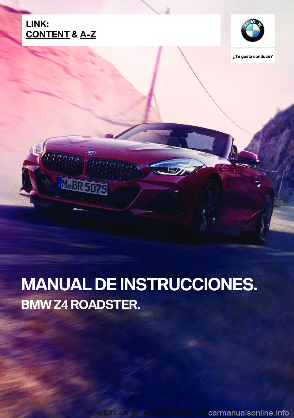 BMW Z4 2020  Manuales de Empleo (in Spanish) ��T�e��g�u�s�t�a��c�o�n�d�u�c�i�r� 
�M�A�N�U�A�L��D�E��I�N�S�T�R�U�C�C�I�O�N�E�S�.
�B�M�W��Z�4��R�O�A�D�S�T�E�R�.�L�I�N�K�:
�C�O�N�T�E�N�T��&��A�-�Z�O�n�l�i�n�e��E�d�i�t�i�o�n��f�o�r��P�a�