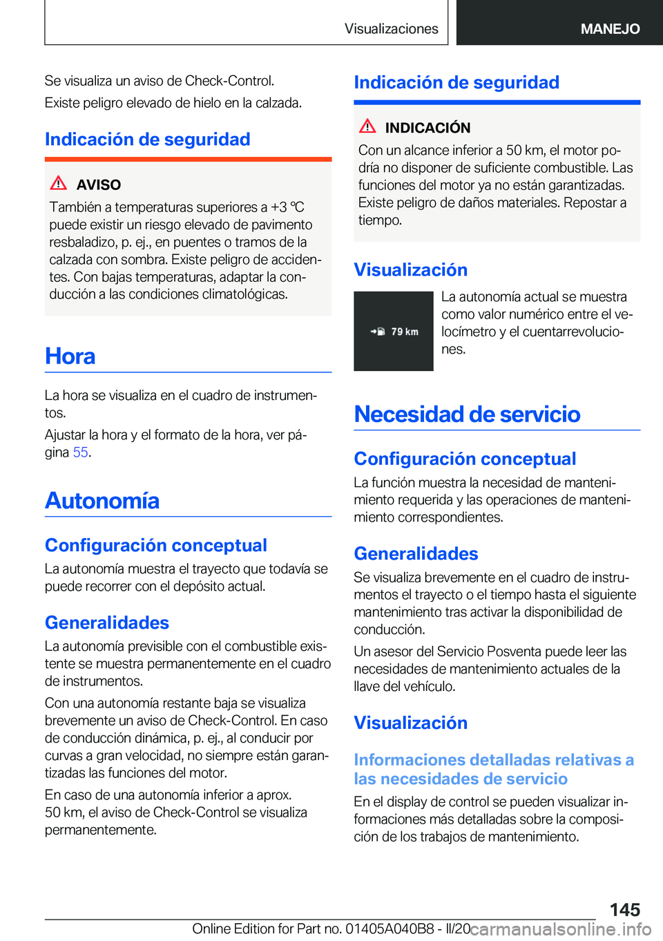 BMW Z4 2020  Manuales de Empleo (in Spanish) �S�e��v�i�s�u�a�l�i�z�a��u�n��a�v�i�s�o��d�e��C�h�e�c�k�-�C�o�n�t�r�o�l�.
�E�x�i�s�t�e��p�e�l�i�g�r�o��e�l�e�v�a�d�o��d�e��h�i�e�l�o��e�n��l�a��c�a�l�z�a�d�a�.
�I�n�d�i�c�a�c�i�