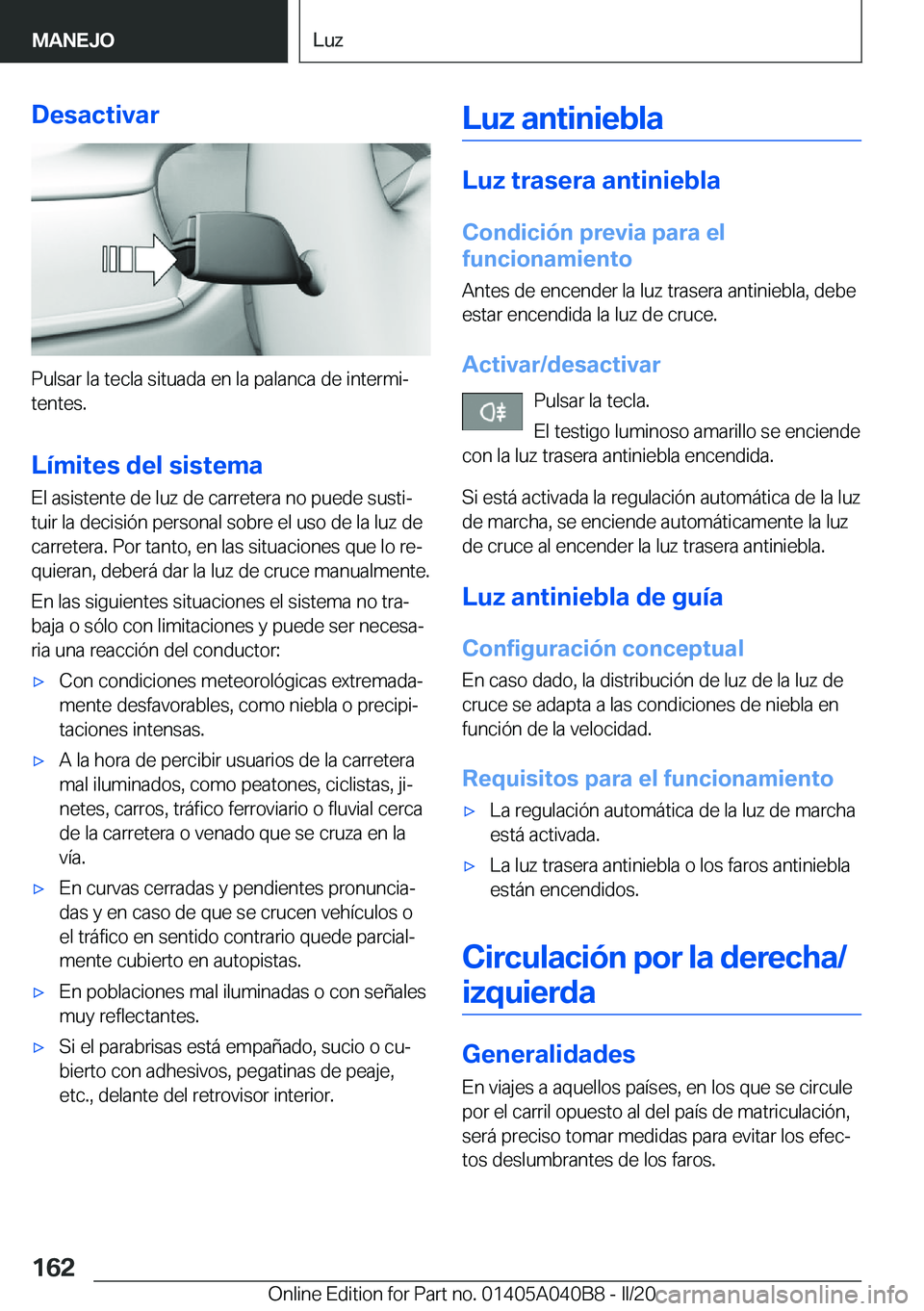 BMW Z4 2020  Manuales de Empleo (in Spanish) �D�e�s�a�c�t�i�v�a�r
�P�u�l�s�a�r��l�a��t�e�c�l�a��s�i�t�u�a�d�a��e�n��l�a��p�a�l�a�n�c�a��d�e��i�n�t�e�r�m�iª�t�e�n�t�e�s�.
�L�