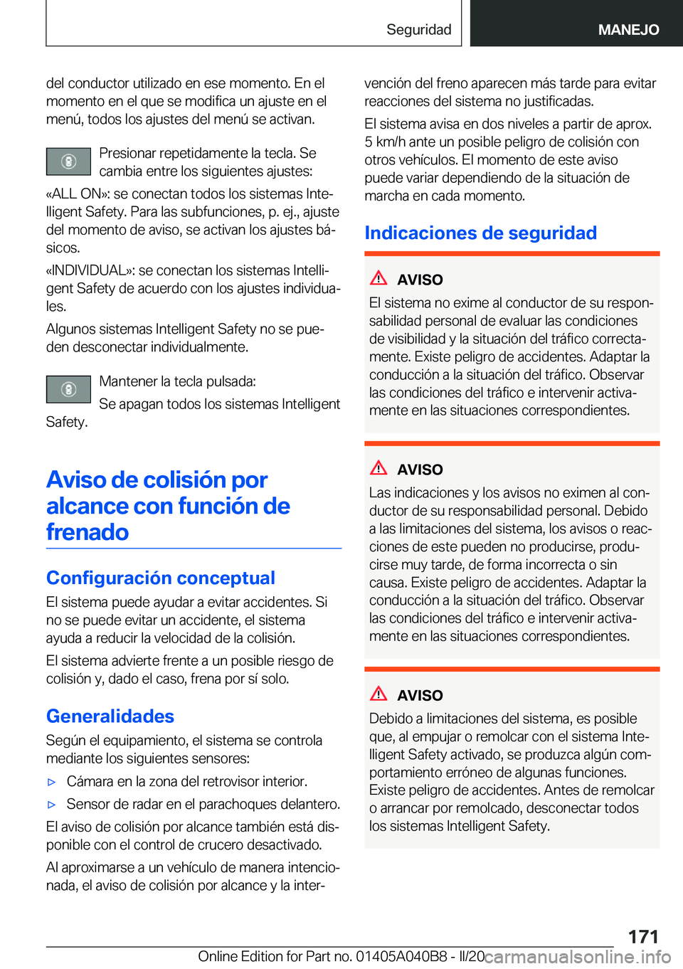 BMW Z4 2020  Manuales de Empleo (in Spanish) �d�e�l��c�o�n�d�u�c�t�o�r��u�t�i�l�i�z�a�d�o��e�n��e�s�e��m�o�m�e�n�t�o�.��E�n��e�l
�m�o�m�e�n�t�o��e�n��e�l��q�u�e��s�e��m�o�d�i�f�i�c�a��u�n��a�j�u�s�t�e��e�n��e�l �m�e�n�