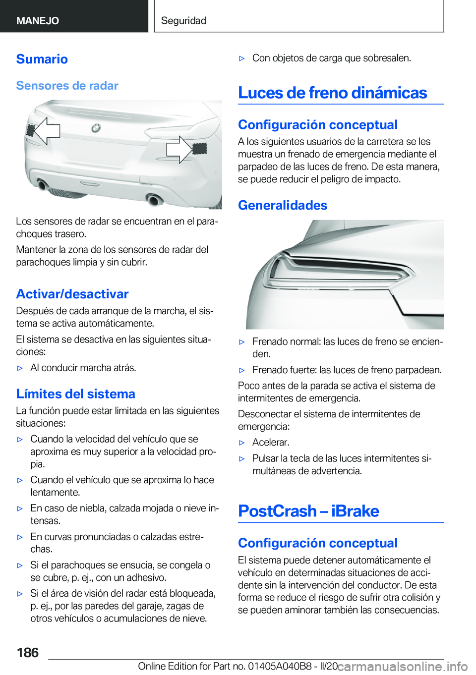 BMW Z4 2020  Manuales de Empleo (in Spanish) �S�u�m�a�r�i�o�S�e�n�s�o�r�e�s��d�e��r�a�d�a�r
�L�o�s��s�e�n�s�o�r�e�s��d�e��r�a�d�a�r��s�e��e�n�c�u�e�n�t�r�a�n��e�n��e�l��p�a�r�aª
�c�h�o�q�u�e�s��t�r�a�s�e�r�o�.
�M�a�n�t�e�n�e�r��l�a