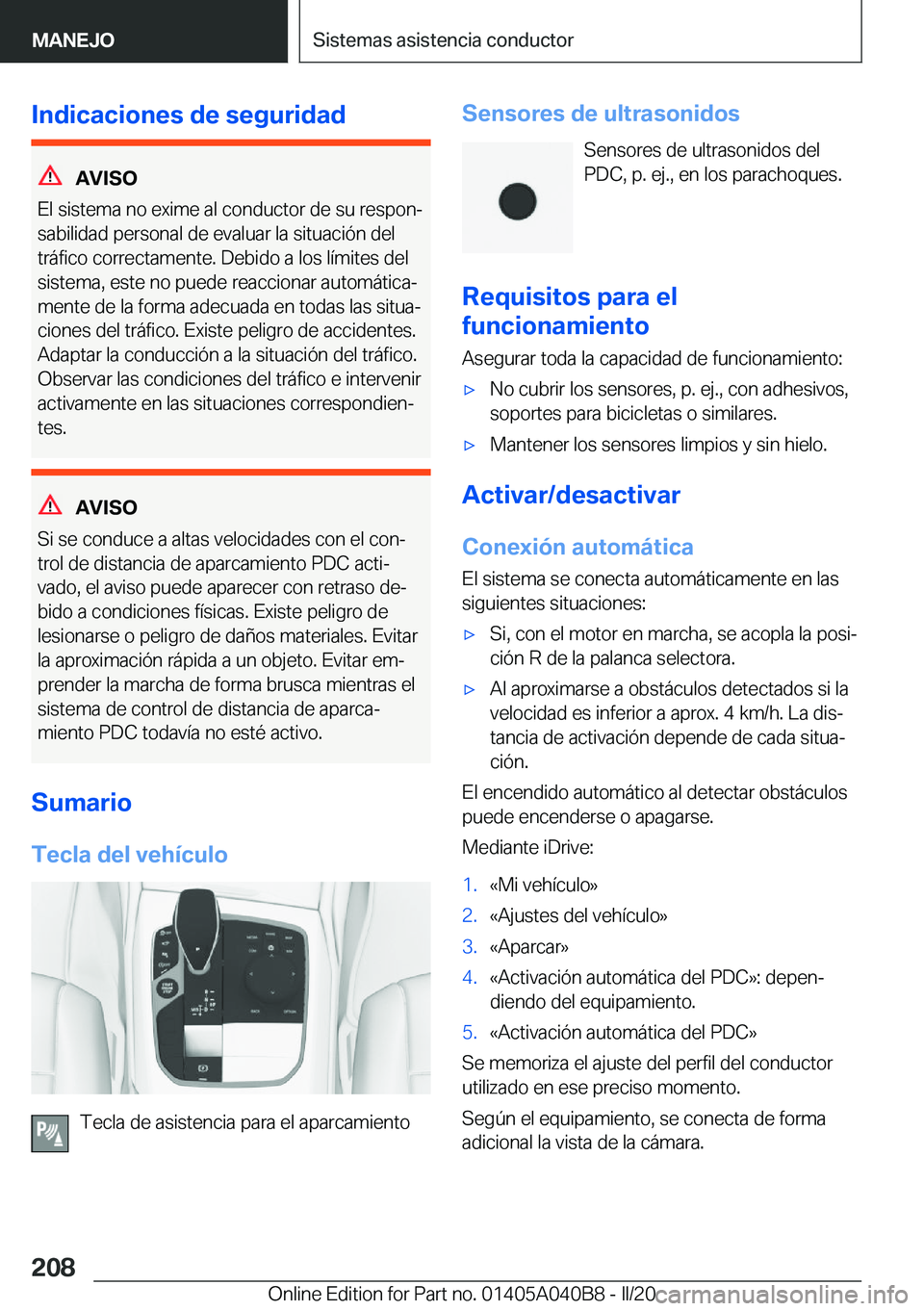 BMW Z4 2020  Manuales de Empleo (in Spanish) �I�n�d�i�c�a�c�i�o�n�e�s��d�e��s�e�g�u�r�i�d�a�d
�A�V�I�S�O
�E�l��s�i�s�t�e�m�a��n�o��e�x�i�m�e��a�l��c�o�n�d�u�c�t�o�r��d�e��s�u��r�e�s�p�o�nª
�s�a�b�i�l�i�d�a�d��p�e�r�s�o�n�a�l��d�e�